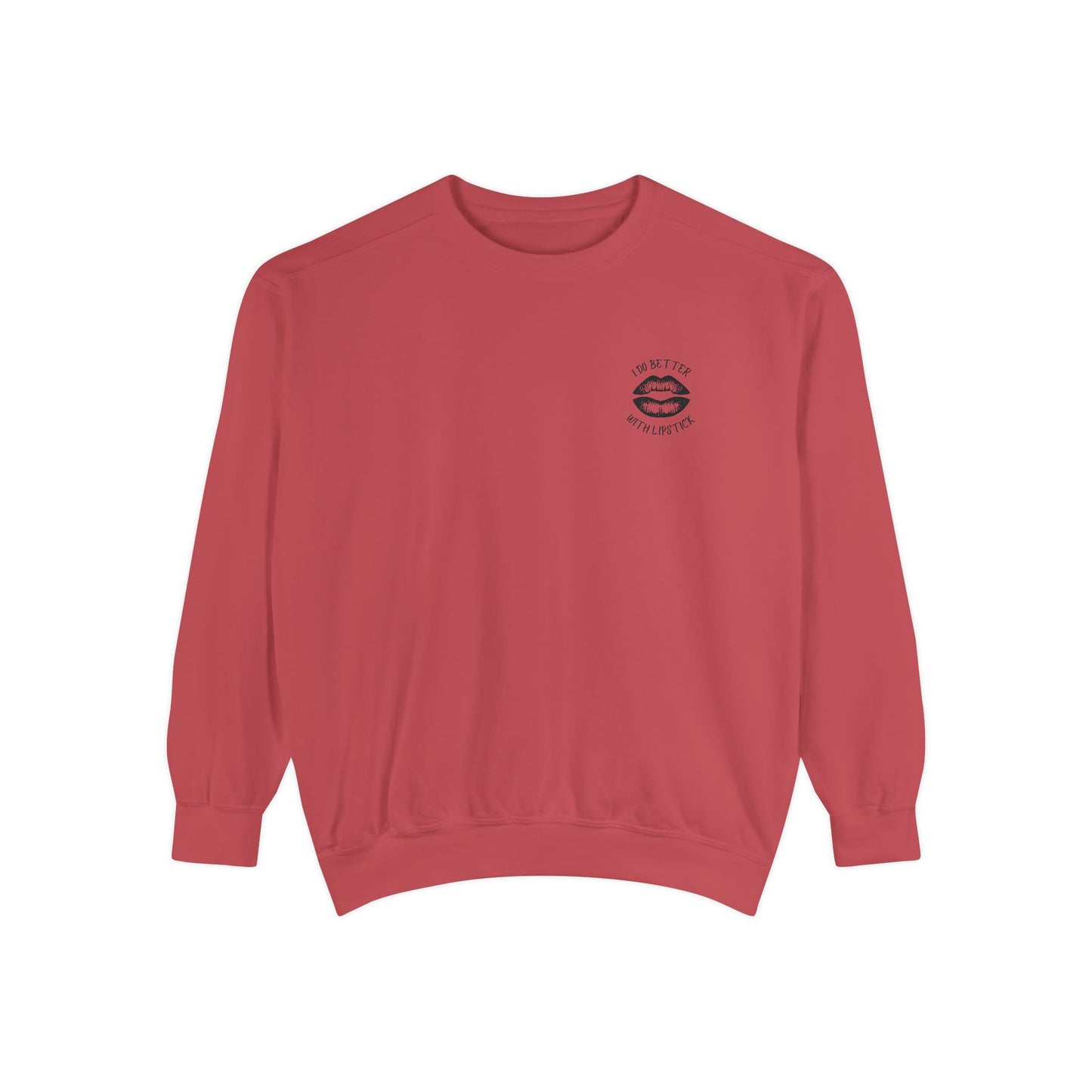 I Do Better With Lipstick Empowered Glamorous Unisex Sweatshirt - Gift