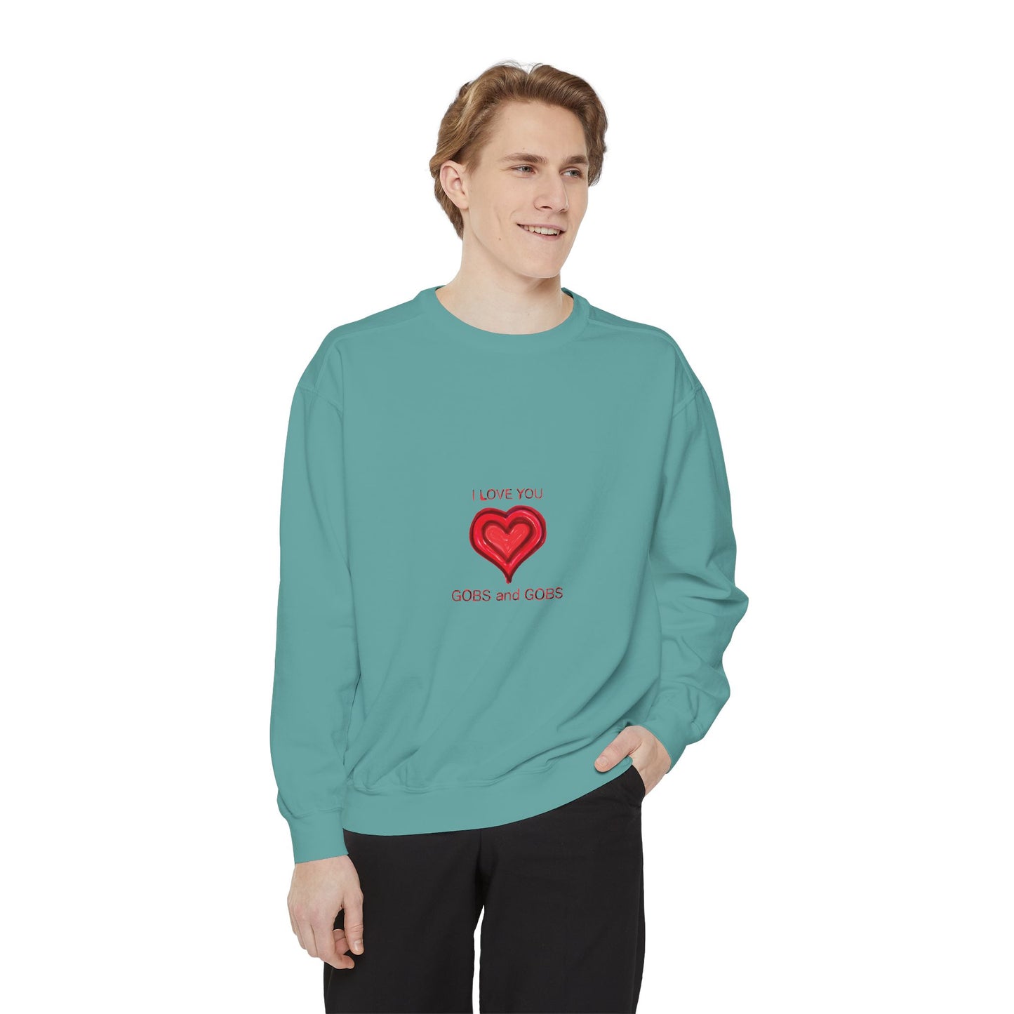 Heart I Love You Gobs and Gobs Unisex Sweatshirt