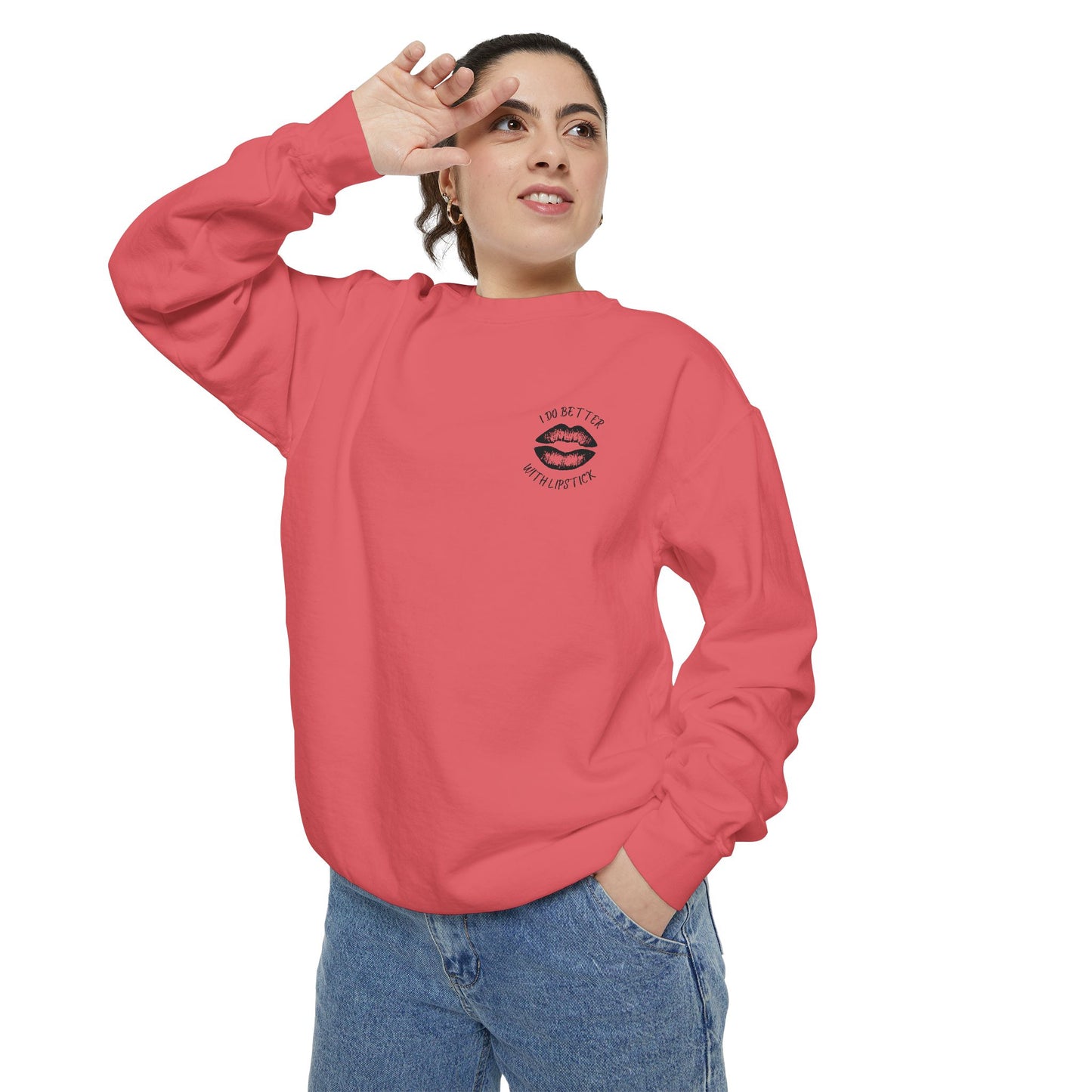 I Do Better With Lipstick Empowered Glamorous Unisex Sweatshirt - Gift