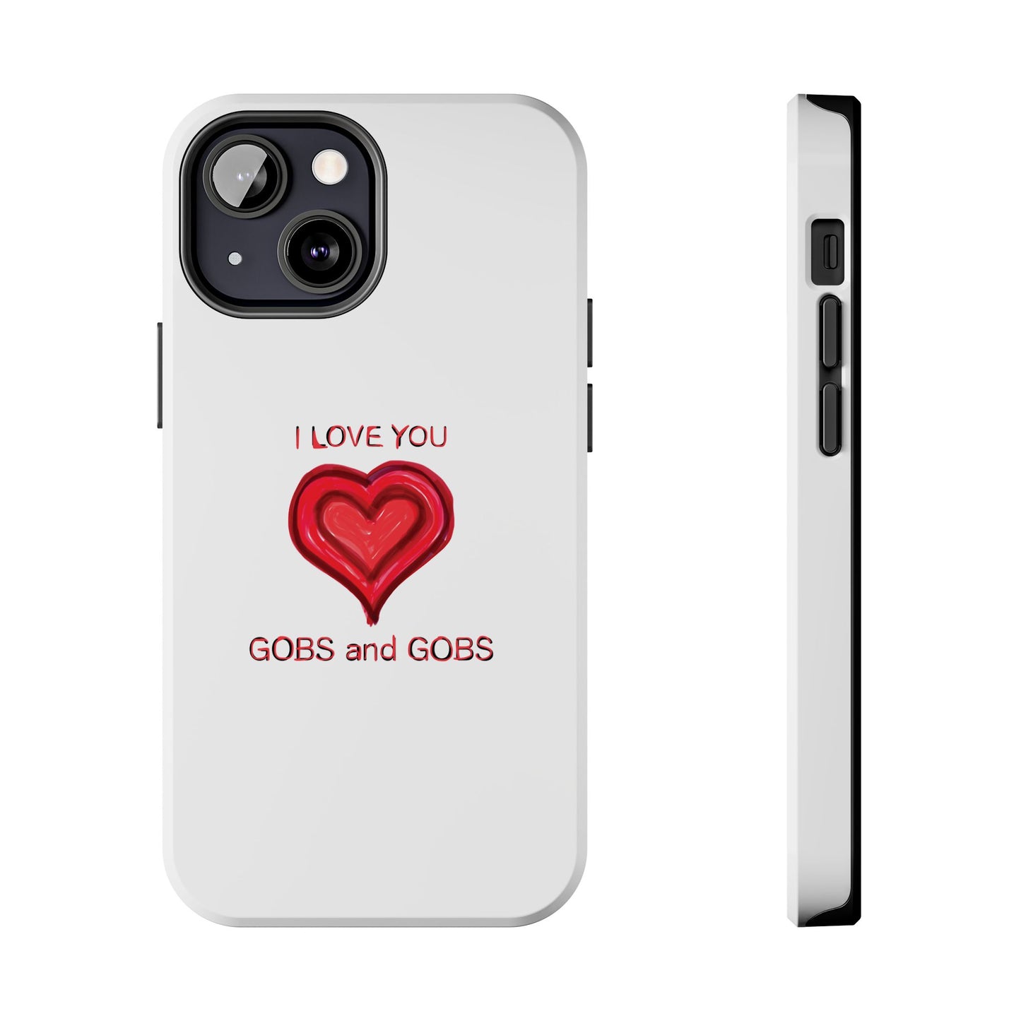 Heartfelt I Love You Gobs and Gobs Tough Phone Cases, iPhone & Samsung Cases, Wireless Charging, Gender Neutral Gifts, Valentines, Christmas