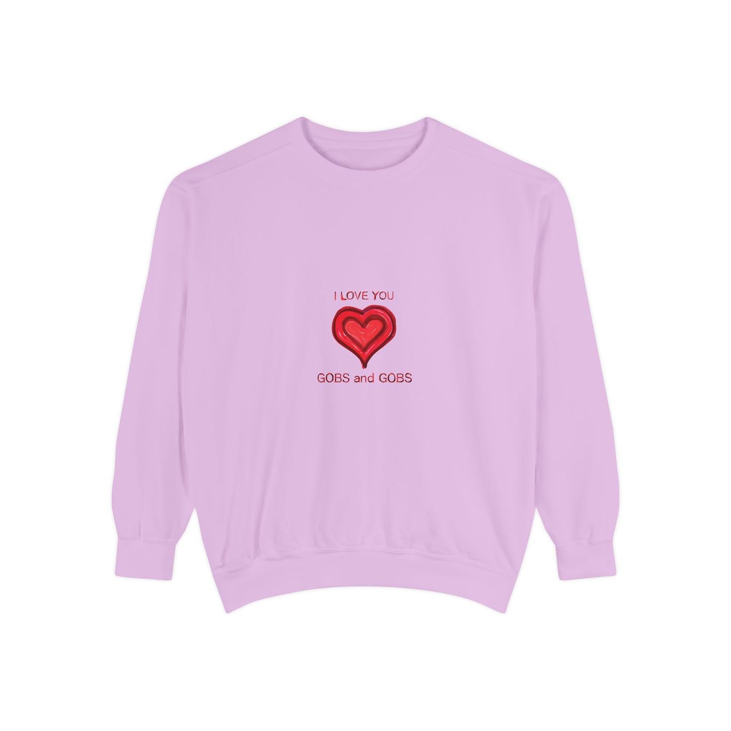 Heart I Love You Gobs and Gobs Unisex Sweatshirt