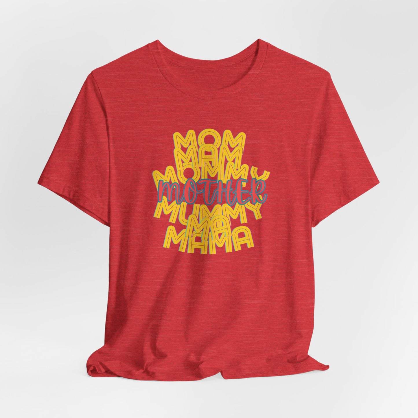 Mother Unisex Tee, Mom Mommy Ma Mam Mama Mummy, Love, Mothers Day, Gifts for Women, Comfy, Soft, Gender Neutral, Short Sleeves