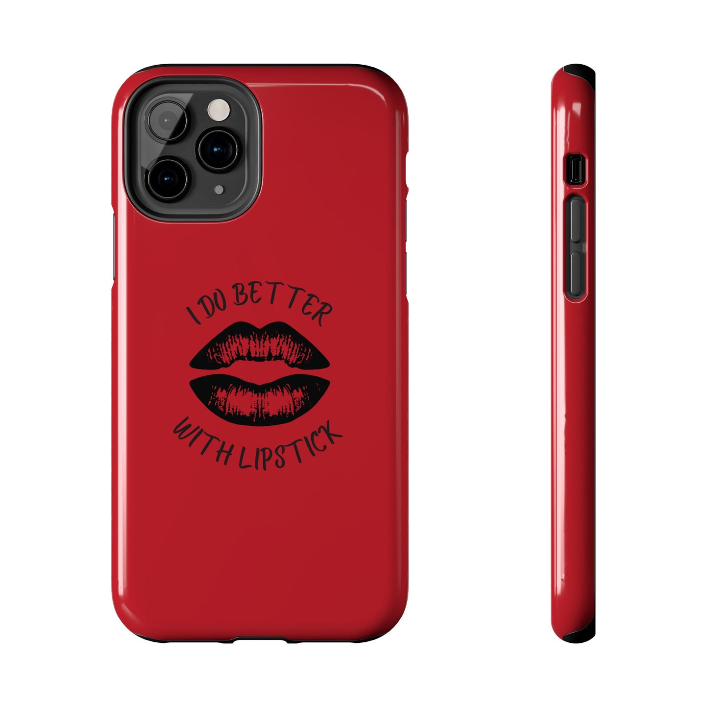 Red I Do Better With Lipstick Tough Phone Cases, Protective Phone Covers, Personalized Cell Phone Accessories, Stylish Phone Protectors