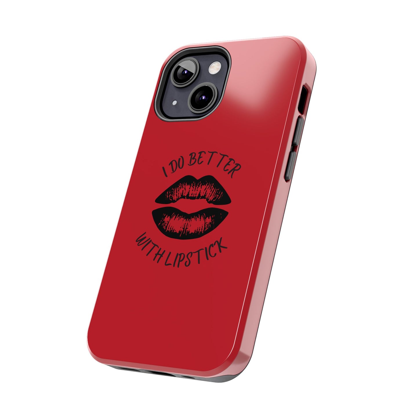 Red I Do Better With Lipstick Tough Phone Cases, Protective Phone Covers, Personalized Cell Phone Accessories, Stylish Phone Protectors