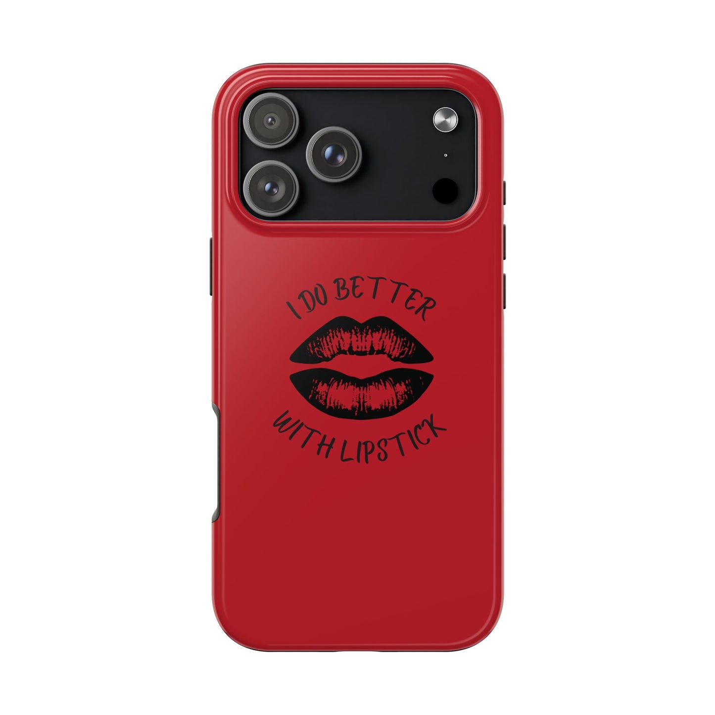 Red I Do Better With Lipstick Tough Phone Cases, Protective Phone Covers, Personalized Cell Phone Accessories, Stylish Phone Protectors