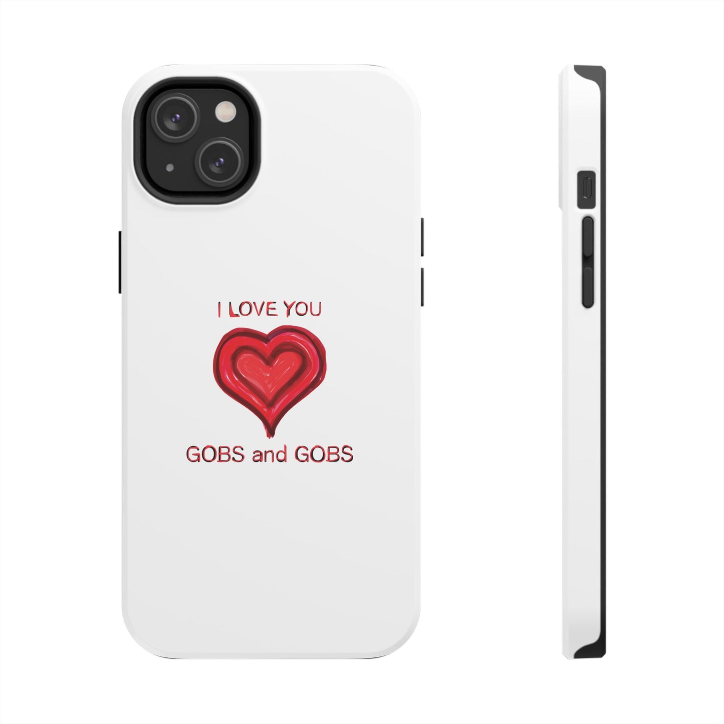 Heartfelt I Love You Gobs and Gobs Tough Phone Cases, iPhone & Samsung Cases, Wireless Charging, Gender Neutral Gifts, Valentines, Christmas