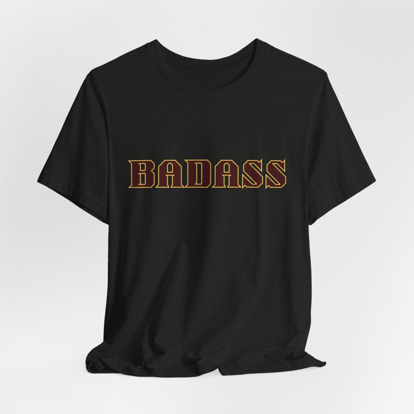 Badass Unisex Tee - Bold Gender Neutral Funny Attitude Shirt