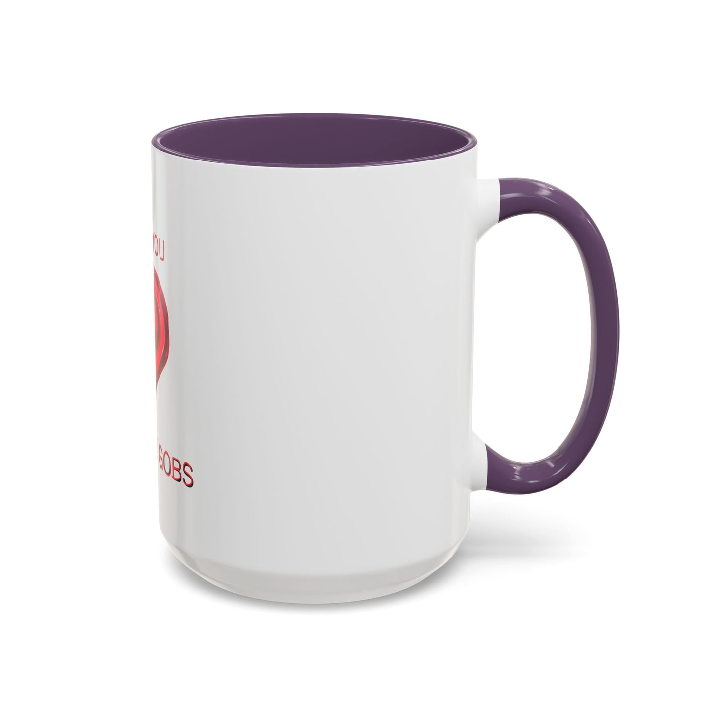 Coffee Mug - Heart I Love You Gobs and Gobs - Romantic Valentine's Day Tea Cup - Family Love
