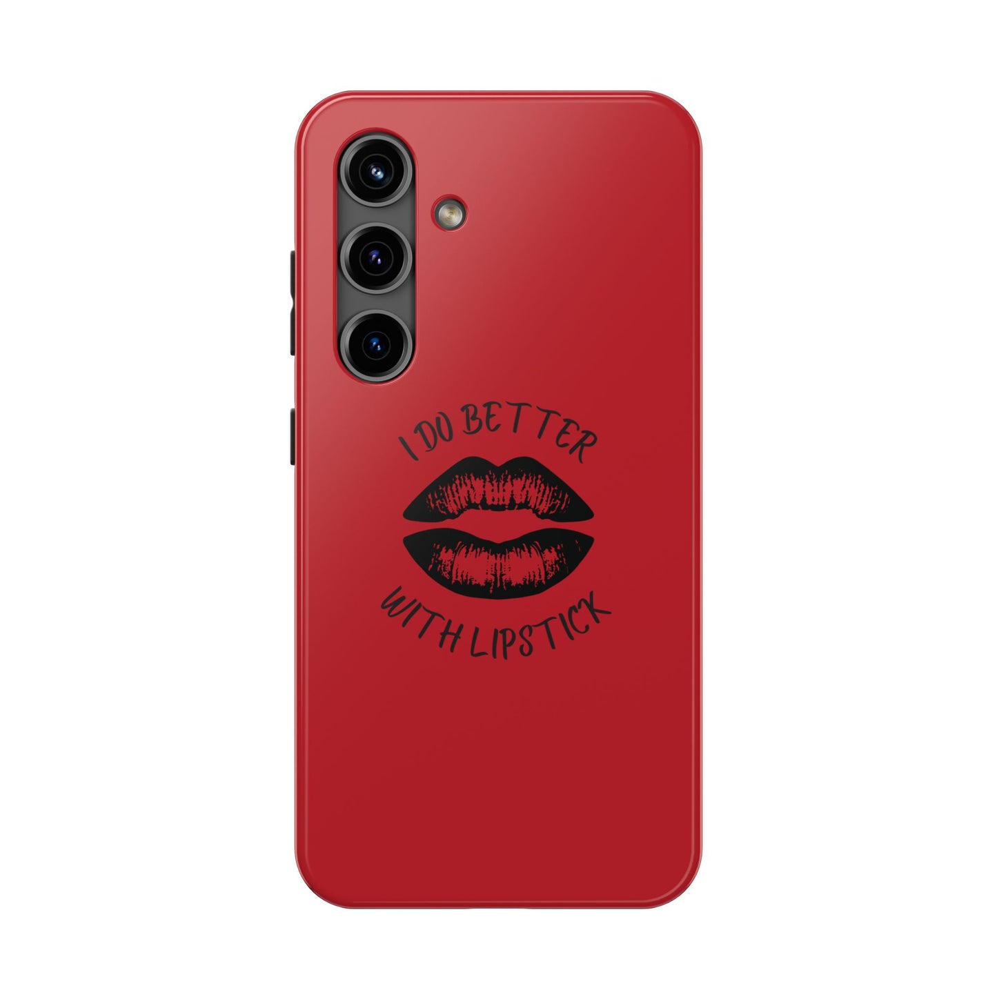 Red I Do Better With Lipstick Tough Phone Cases, Protective Phone Covers, Personalized Cell Phone Accessories, Stylish Phone Protectors