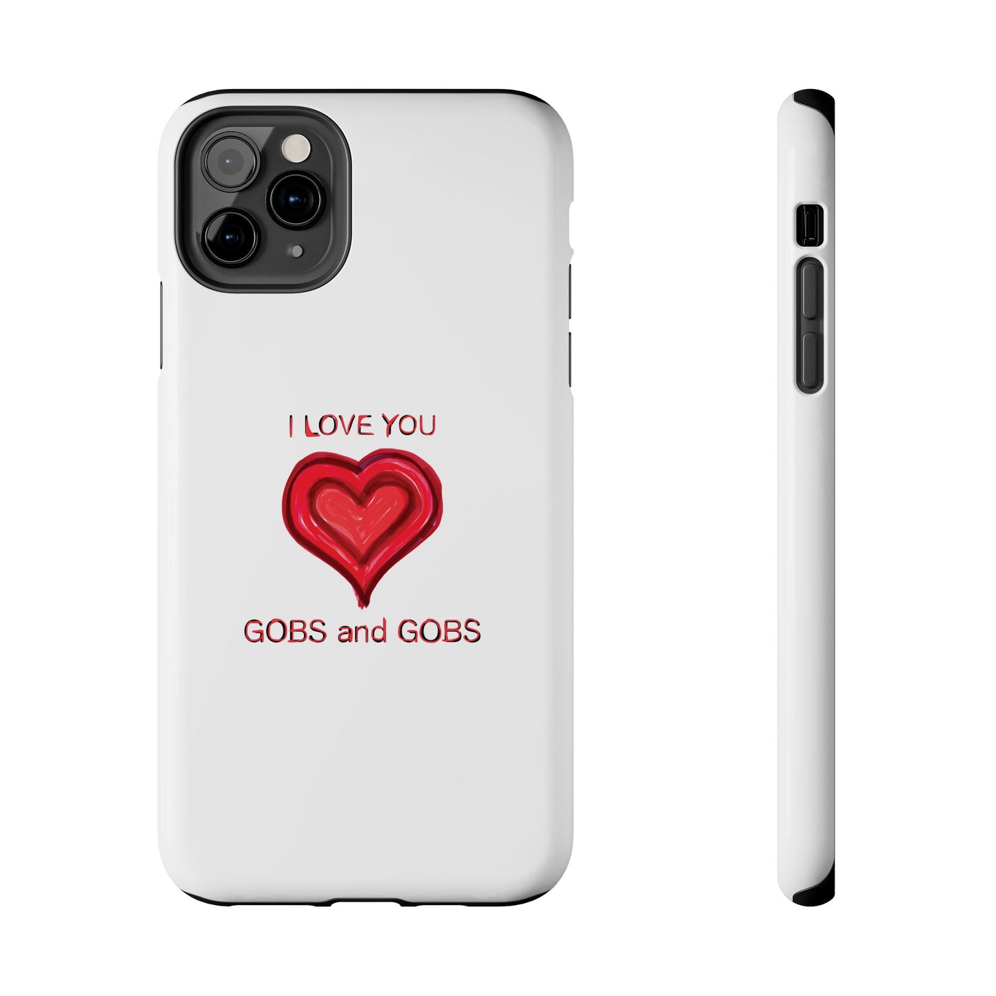 Heartfelt I Love You Gobs and Gobs Tough Phone Cases, iPhone & Samsung Cases, Wireless Charging, Gender Neutral Gifts, Valentines, Christmas