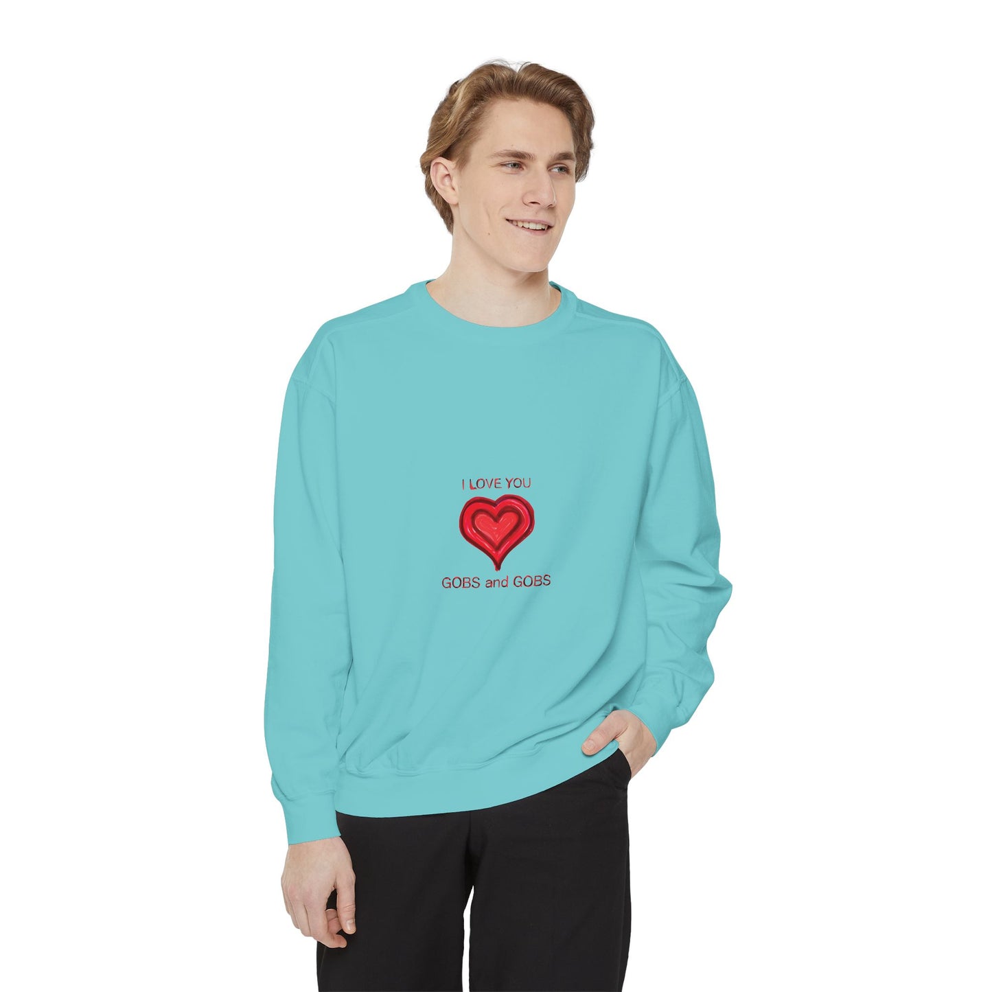 Heart I Love You Gobs and Gobs Unisex Sweatshirt