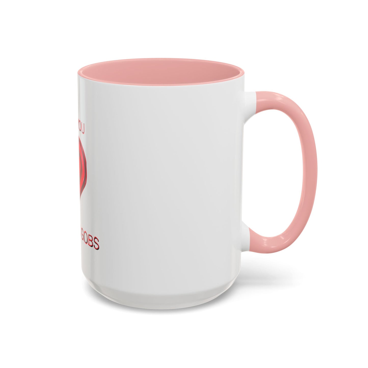 Coffee Mug - Heart I Love You Gobs and Gobs - Romantic Valentine's Day Tea Cup - Family Love