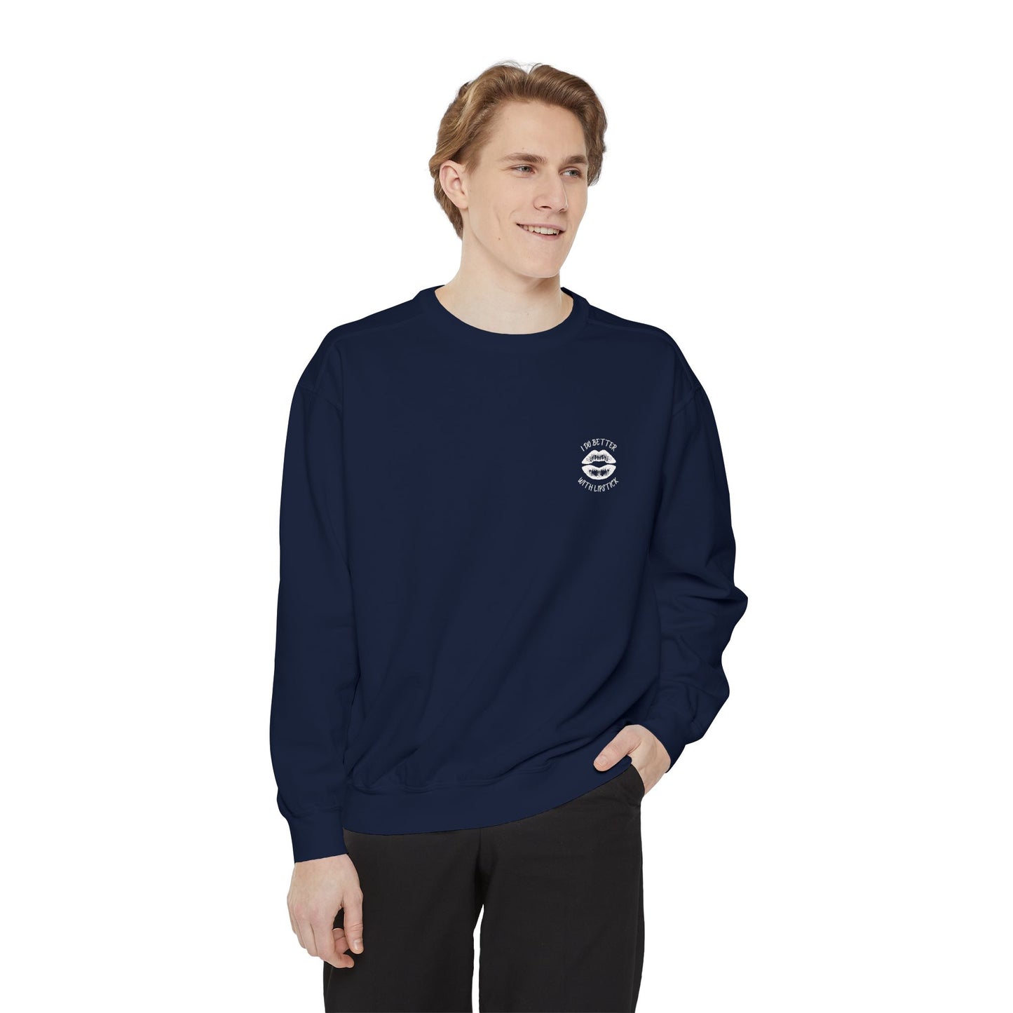 I Do Better With Lipstick Empowered Glamorous Unisex Sweatshirt - Gift