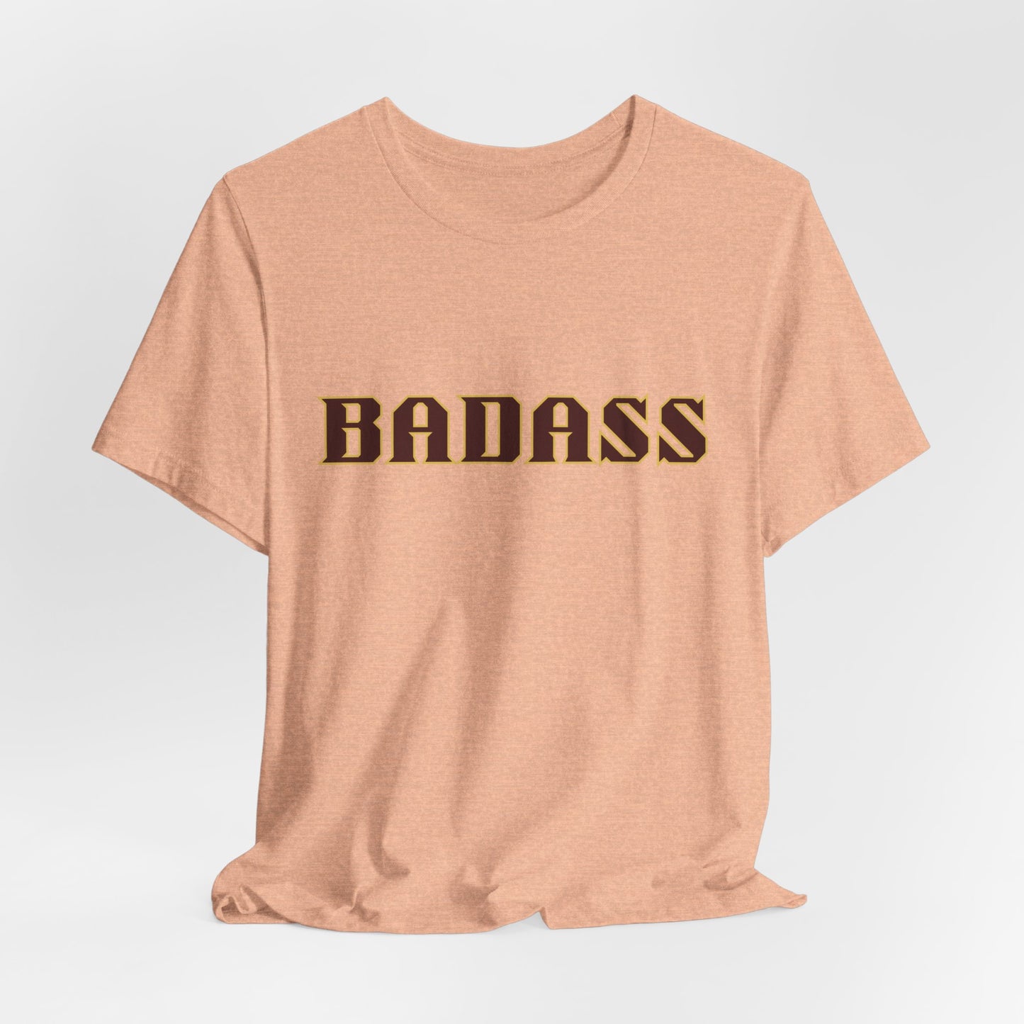 Badass Unisex Tee - Bold Gender Neutral Funny Attitude Shirt