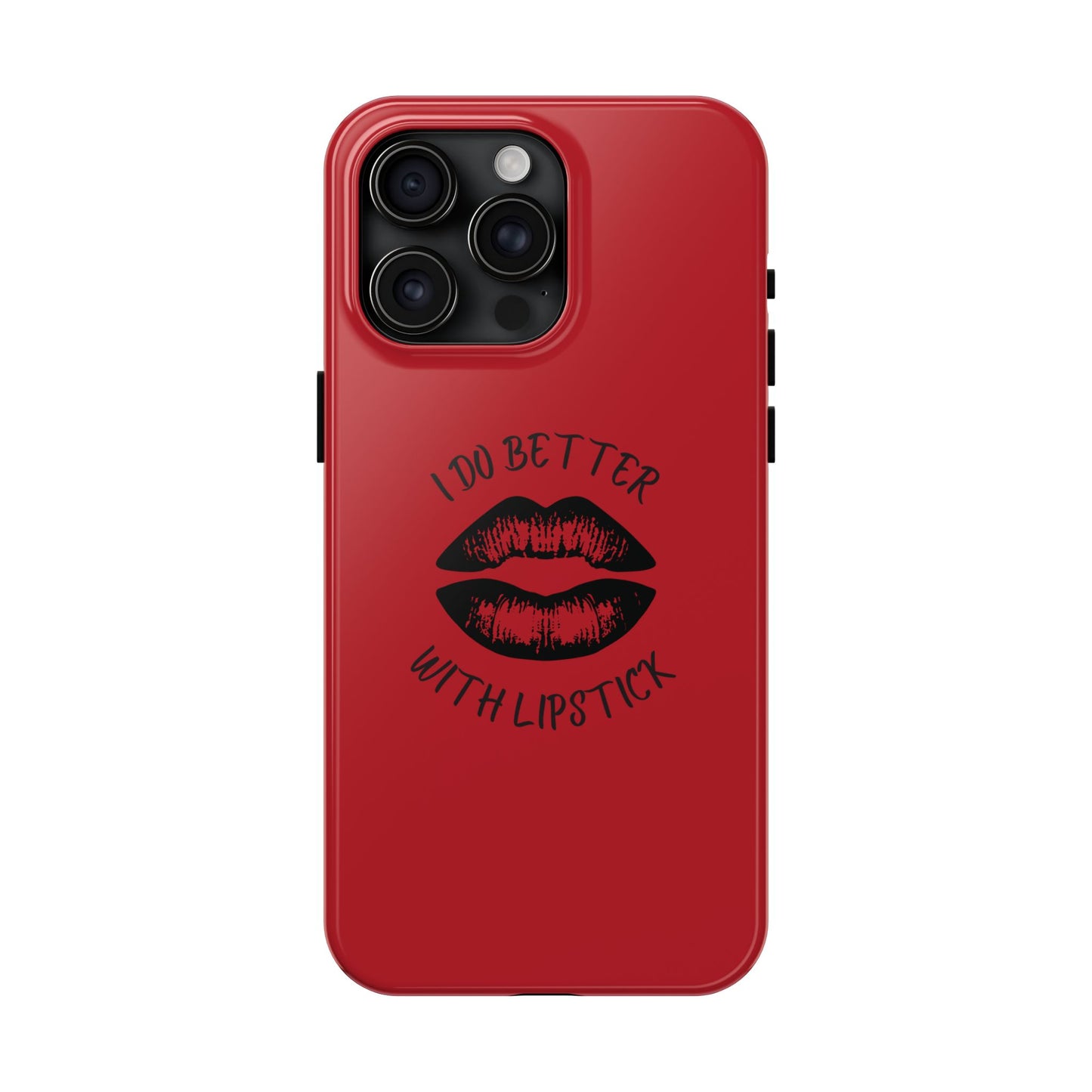 Red I Do Better With Lipstick Tough Phone Cases, Protective Phone Covers, Personalized Cell Phone Accessories, Stylish Phone Protectors