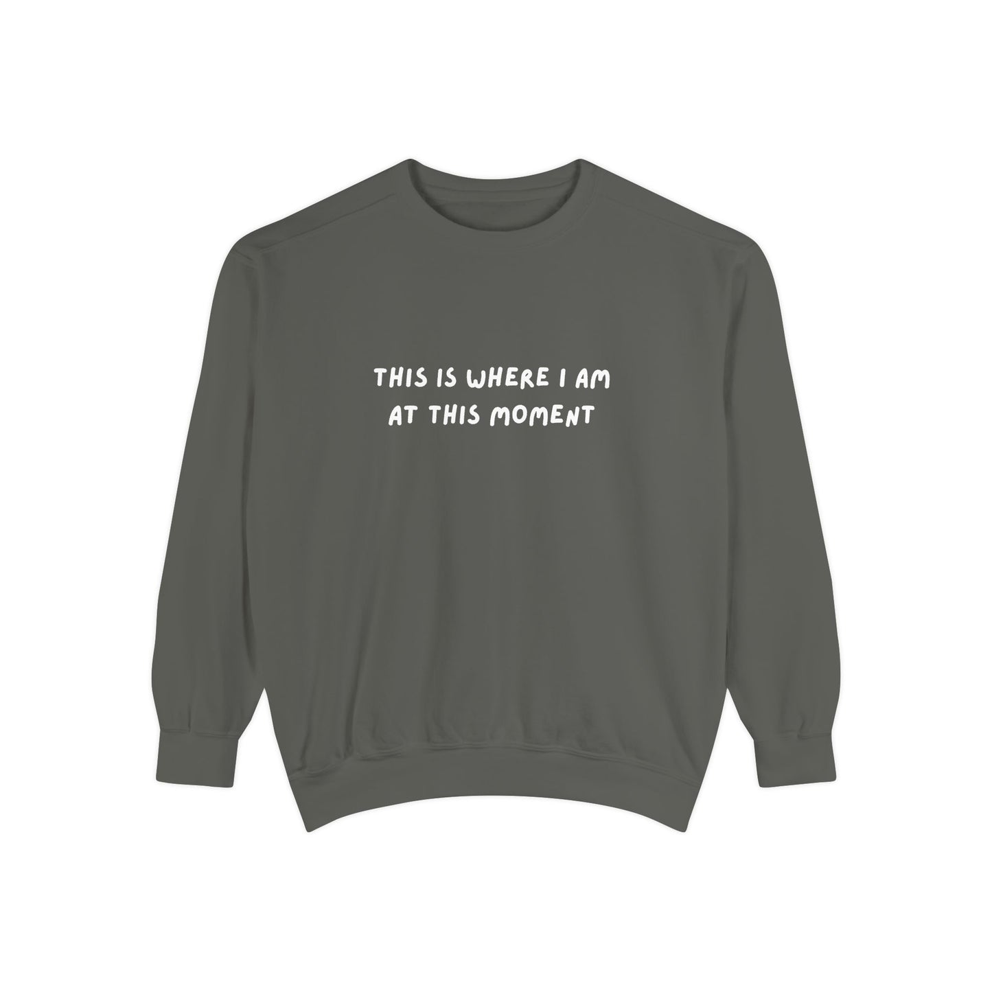 This Is Where I Am At This Moment Sweatshirt - Birthday, Christmas Gift