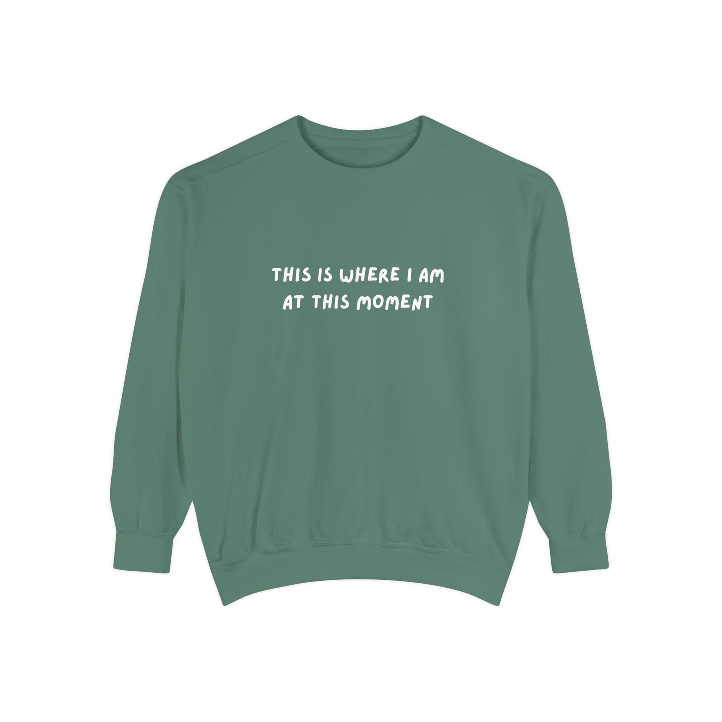 This Is Where I Am At This Moment Sweatshirt - Birthday, Christmas Gift