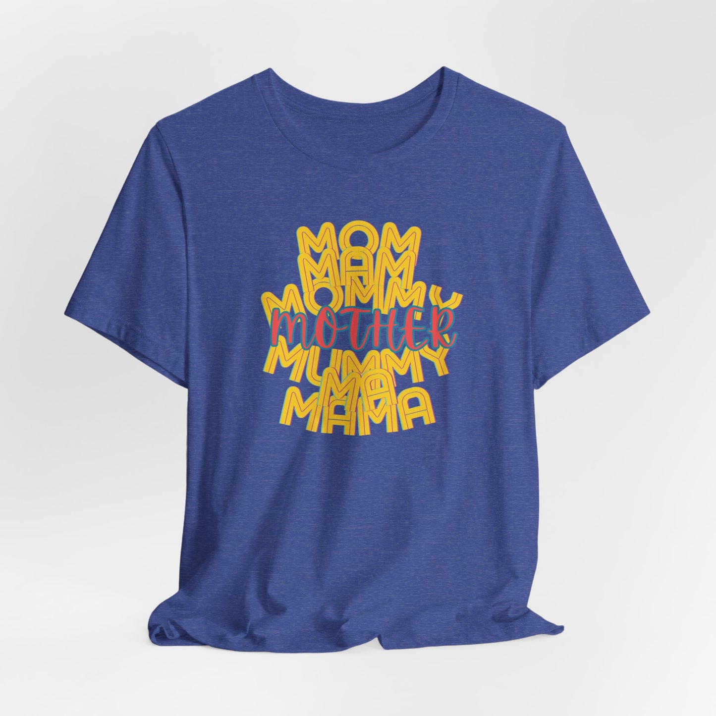 Mother Unisex Tee, Mom Mommy Ma Mam Mama Mummy, Love, Mothers Day, Gifts for Women, Comfy, Soft, Gender Neutral, Short Sleeves