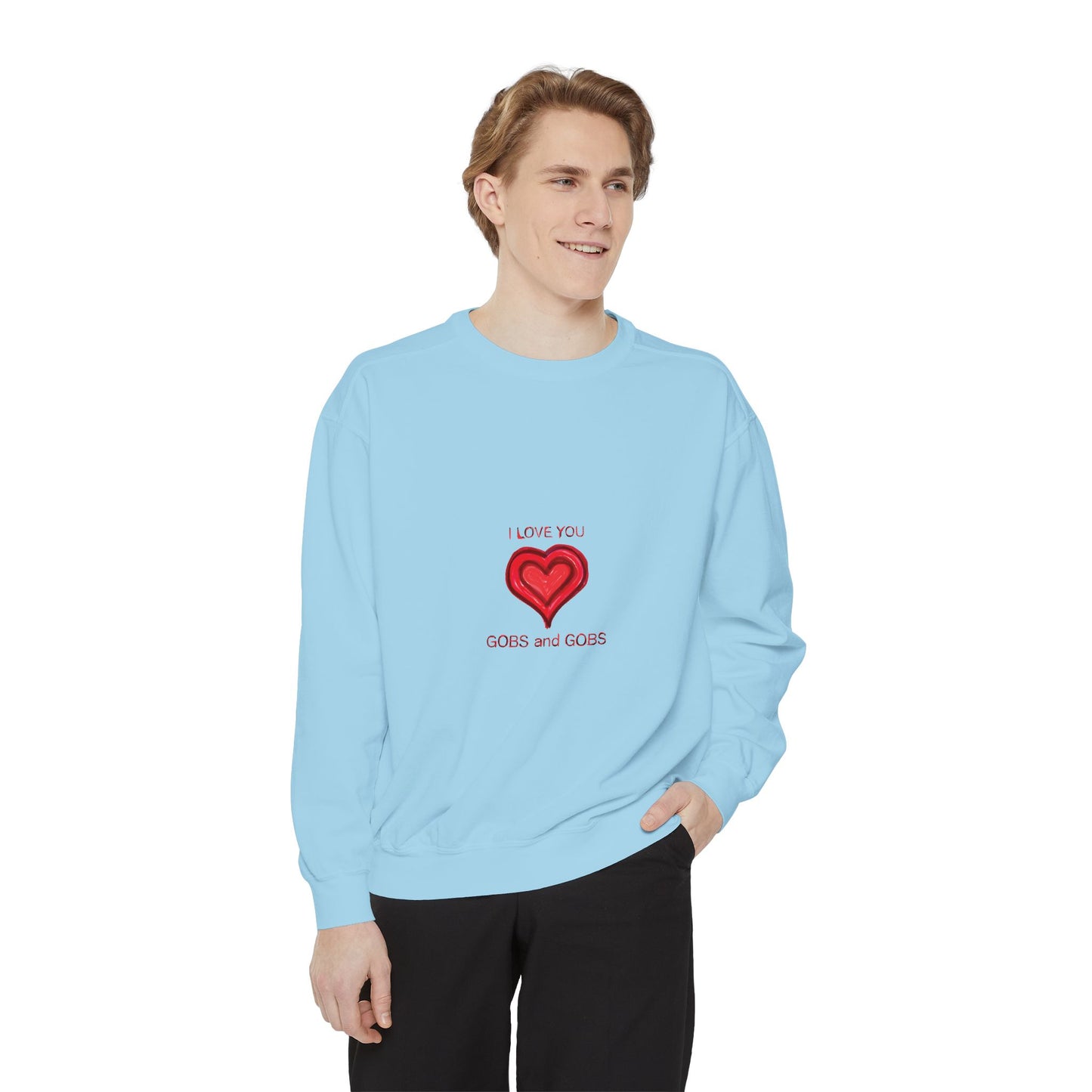 Heart I Love You Gobs and Gobs Unisex Sweatshirt