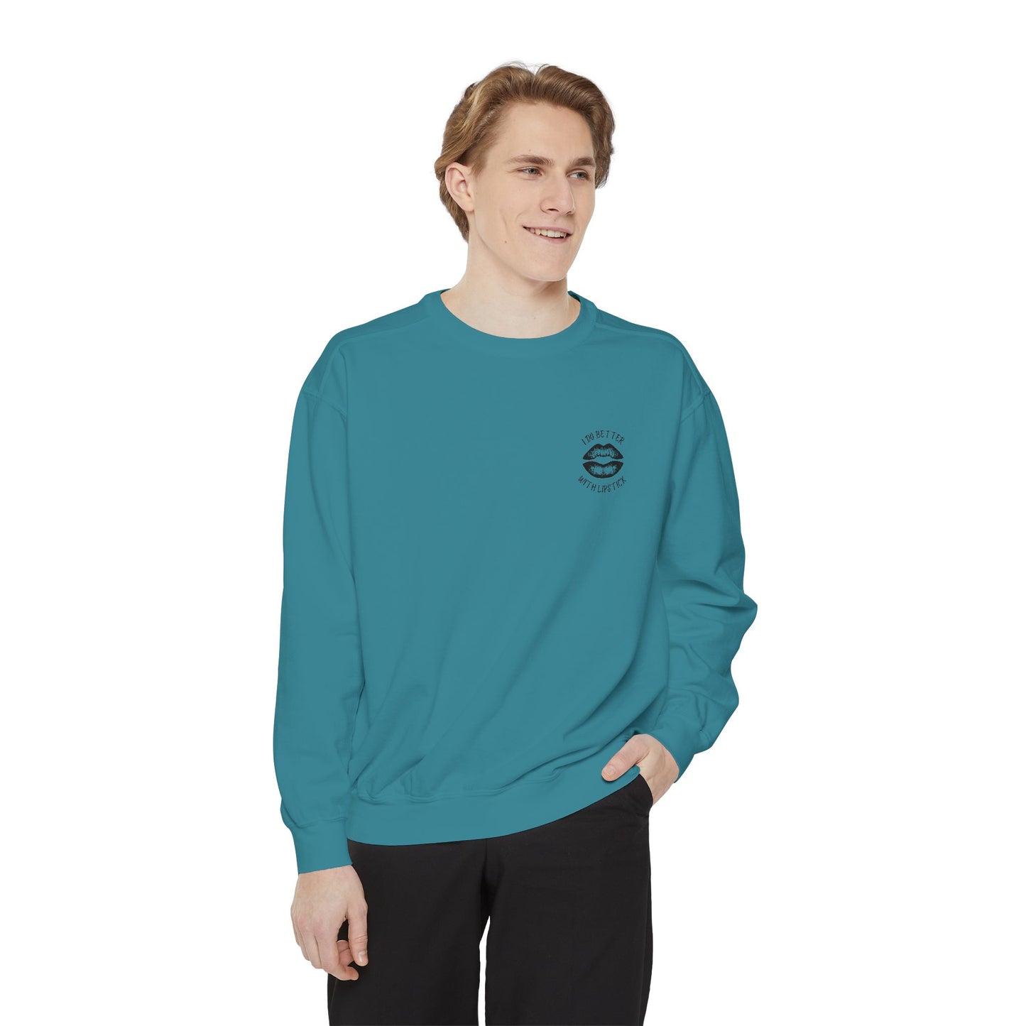 I Do Better With Lipstick Empowered Glamorous Unisex Sweatshirt - Gift