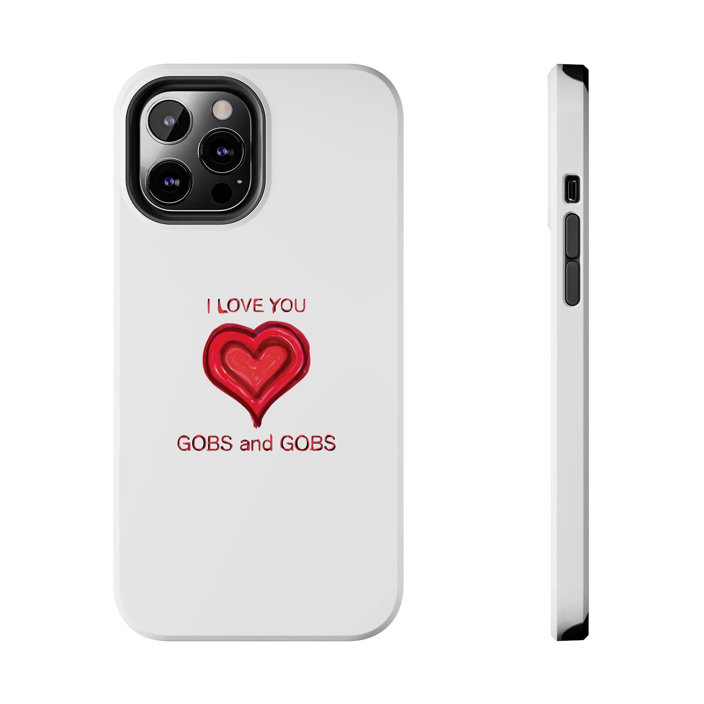 Heartfelt I Love You Gobs and Gobs Tough Phone Cases, iPhone & Samsung Cases, Wireless Charging, Gender Neutral Gifts, Valentines, Christmas