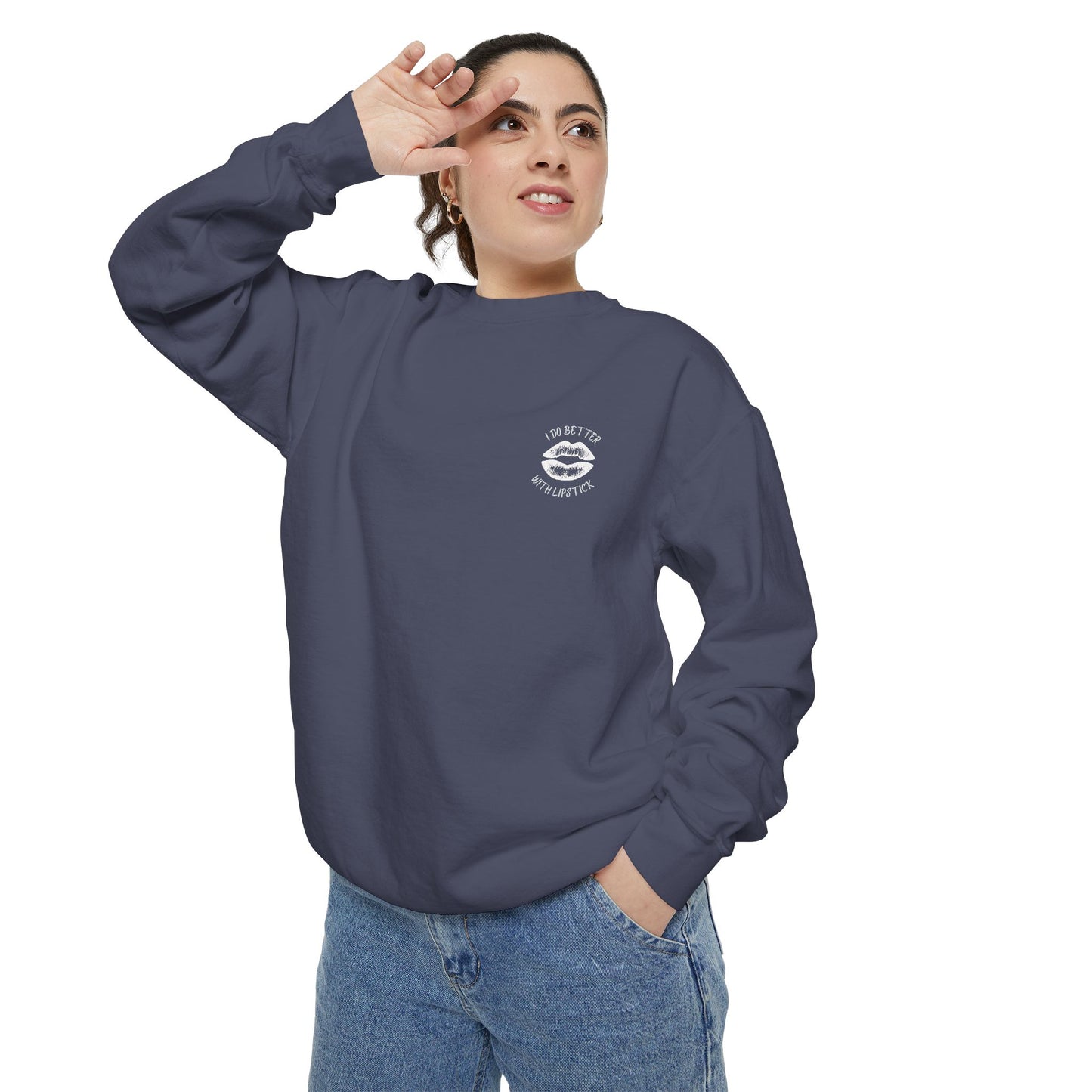 I Do Better With Lipstick Empowered Glamorous Unisex Sweatshirt - Gift