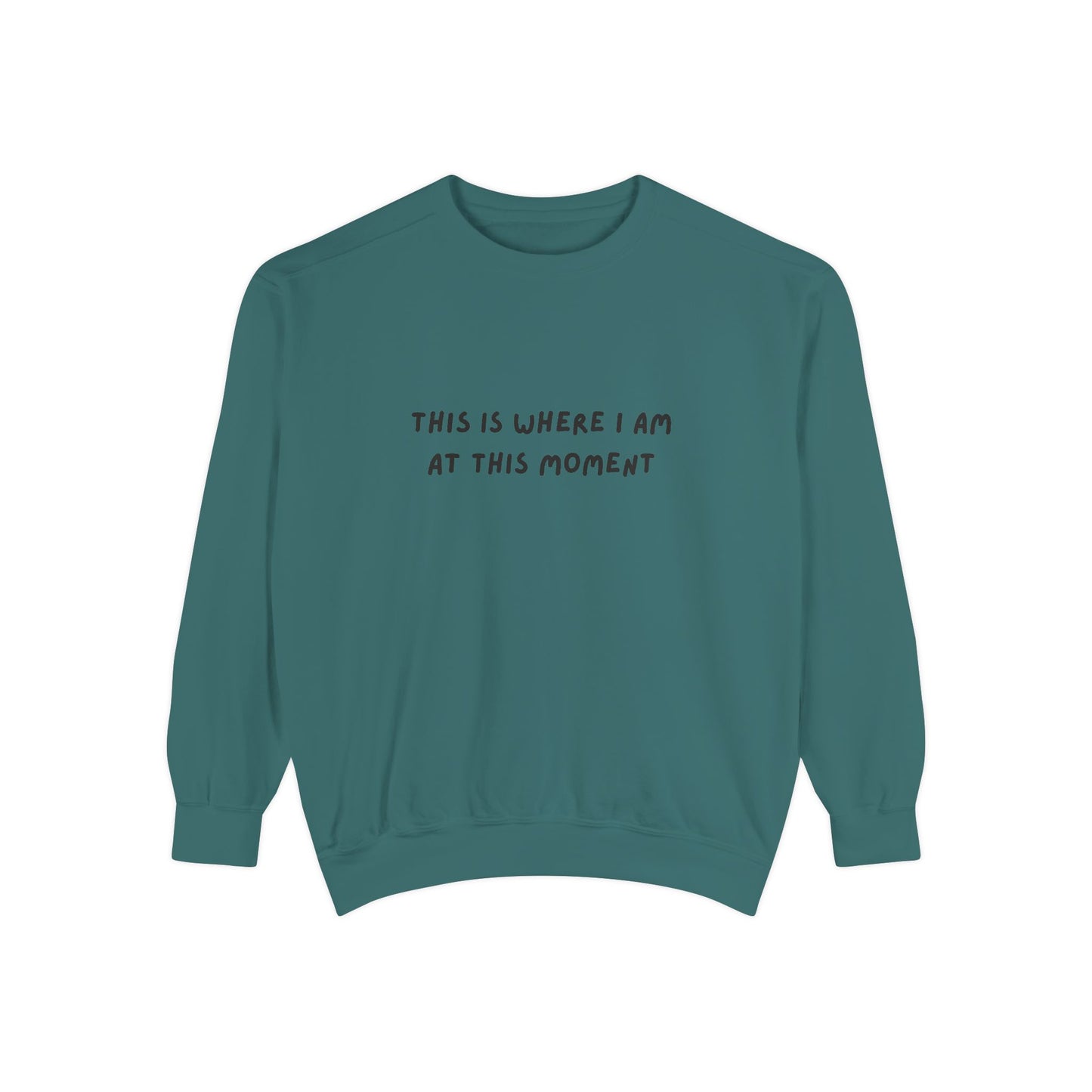 This Is Where I Am At This Moment Sweatshirt - Birthday, Christmas Gift
