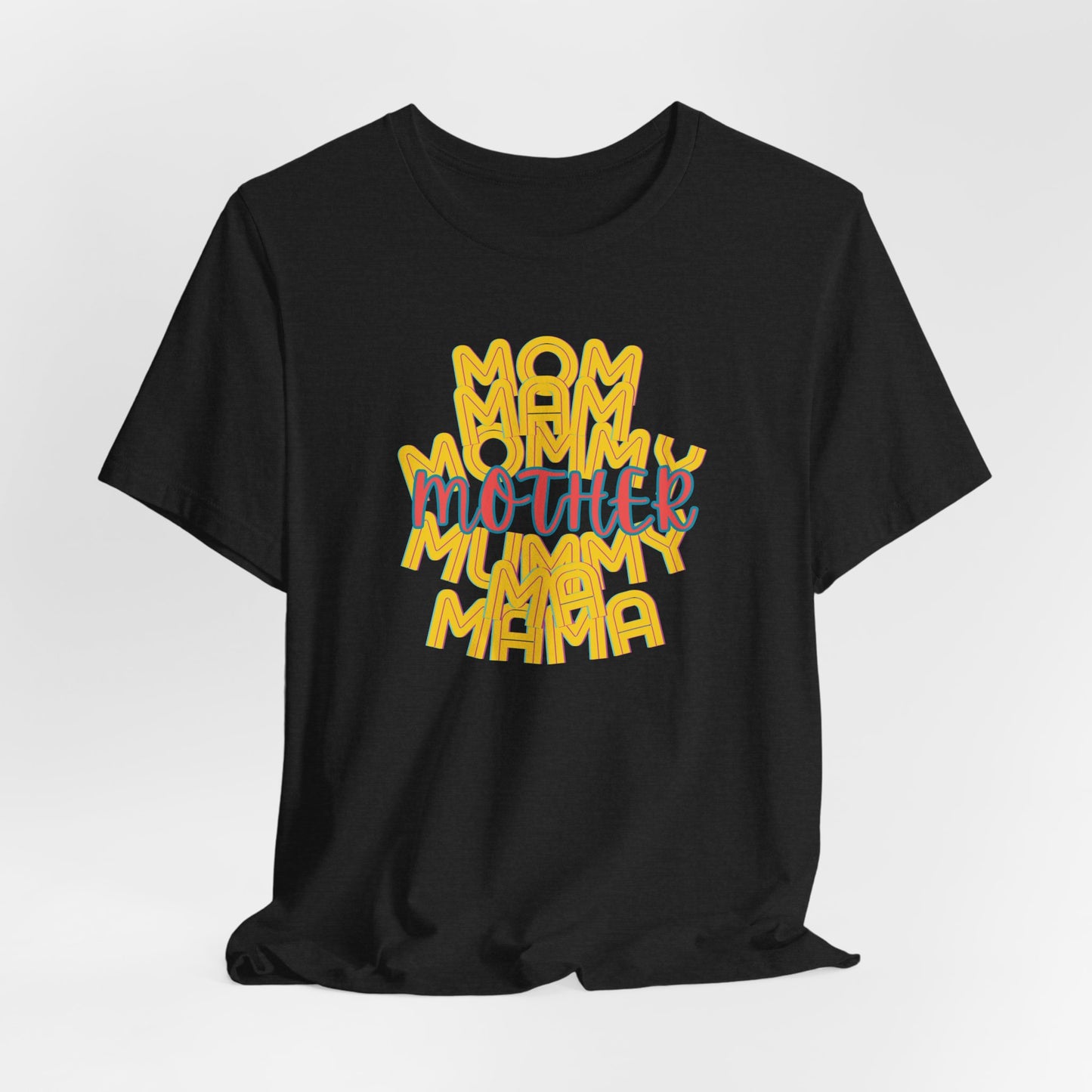Mother Unisex Tee, Mom Mommy Ma Mam Mama Mummy, Love, Mothers Day, Gifts for Women, Comfy, Soft, Gender Neutral, Short Sleeves