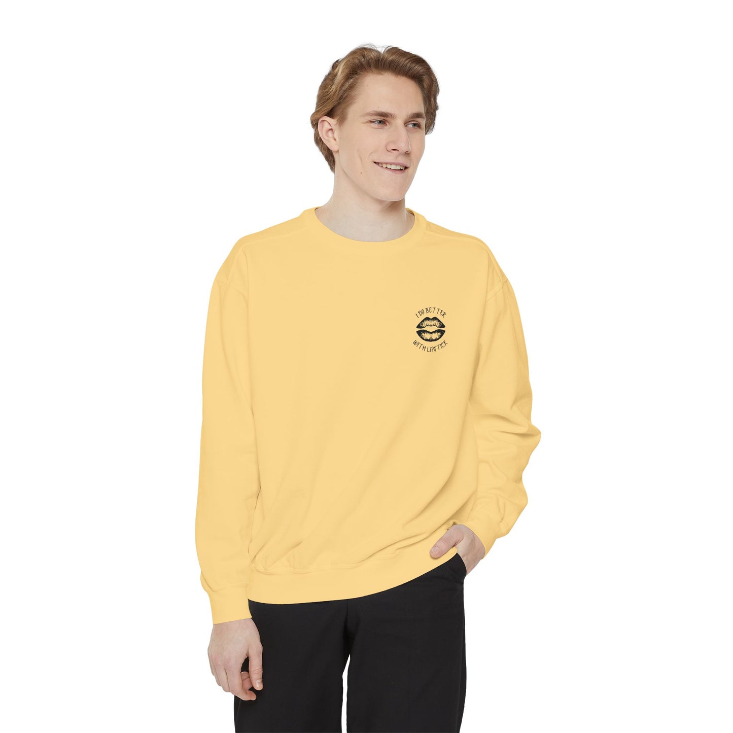 I Do Better With Lipstick Empowered Glamorous Unisex Sweatshirt - Gift