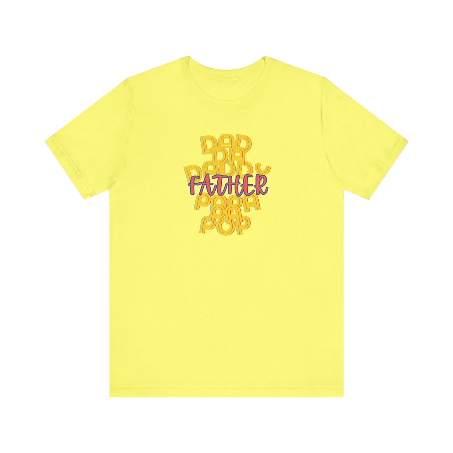 Father Unisex Tee - Dad Da Daddy Pop Pa Papa, Fathers Day Gifts