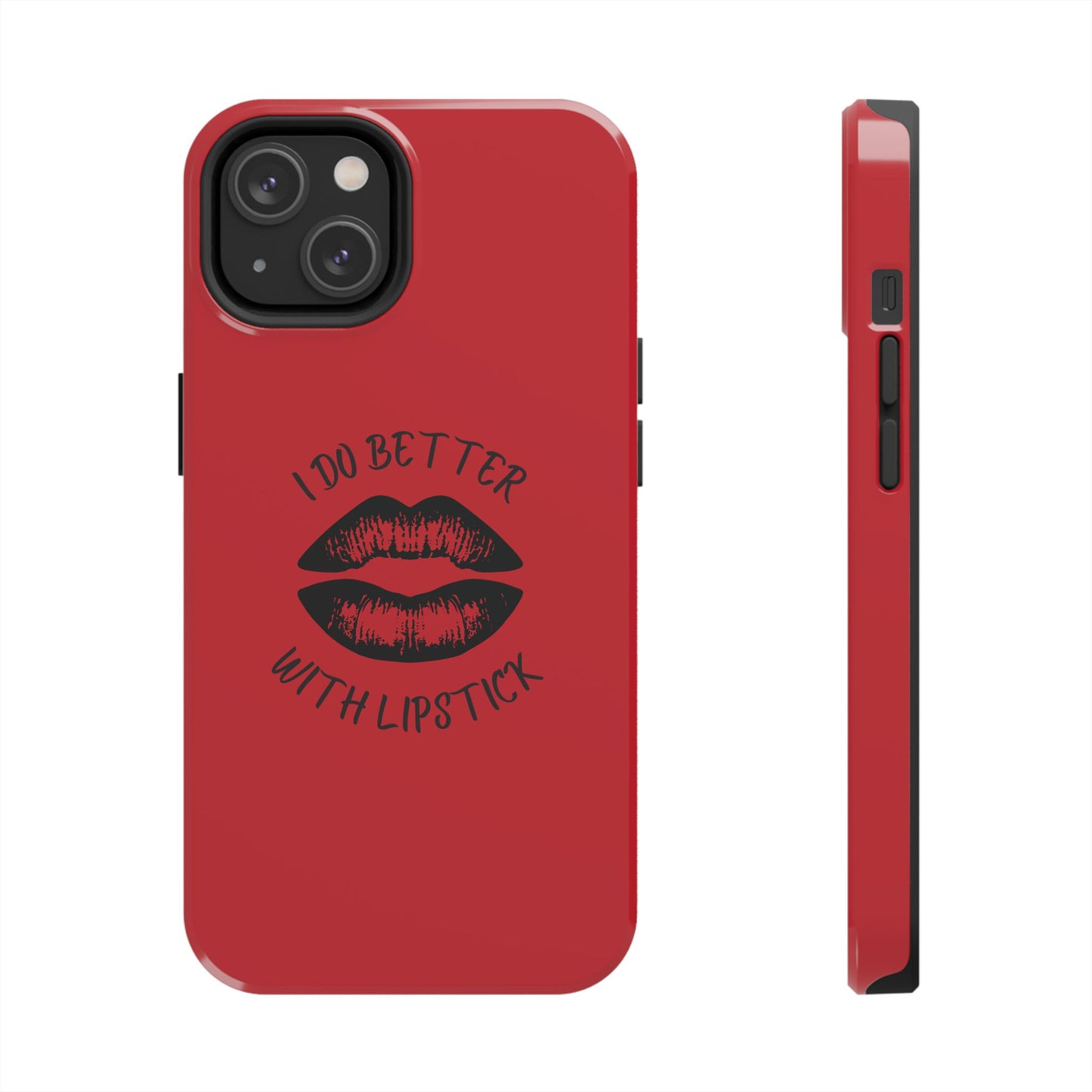 Red I Do Better With Lipstick Tough Phone Cases, Protective Phone Covers, Personalized Cell Phone Accessories, Stylish Phone Protectors