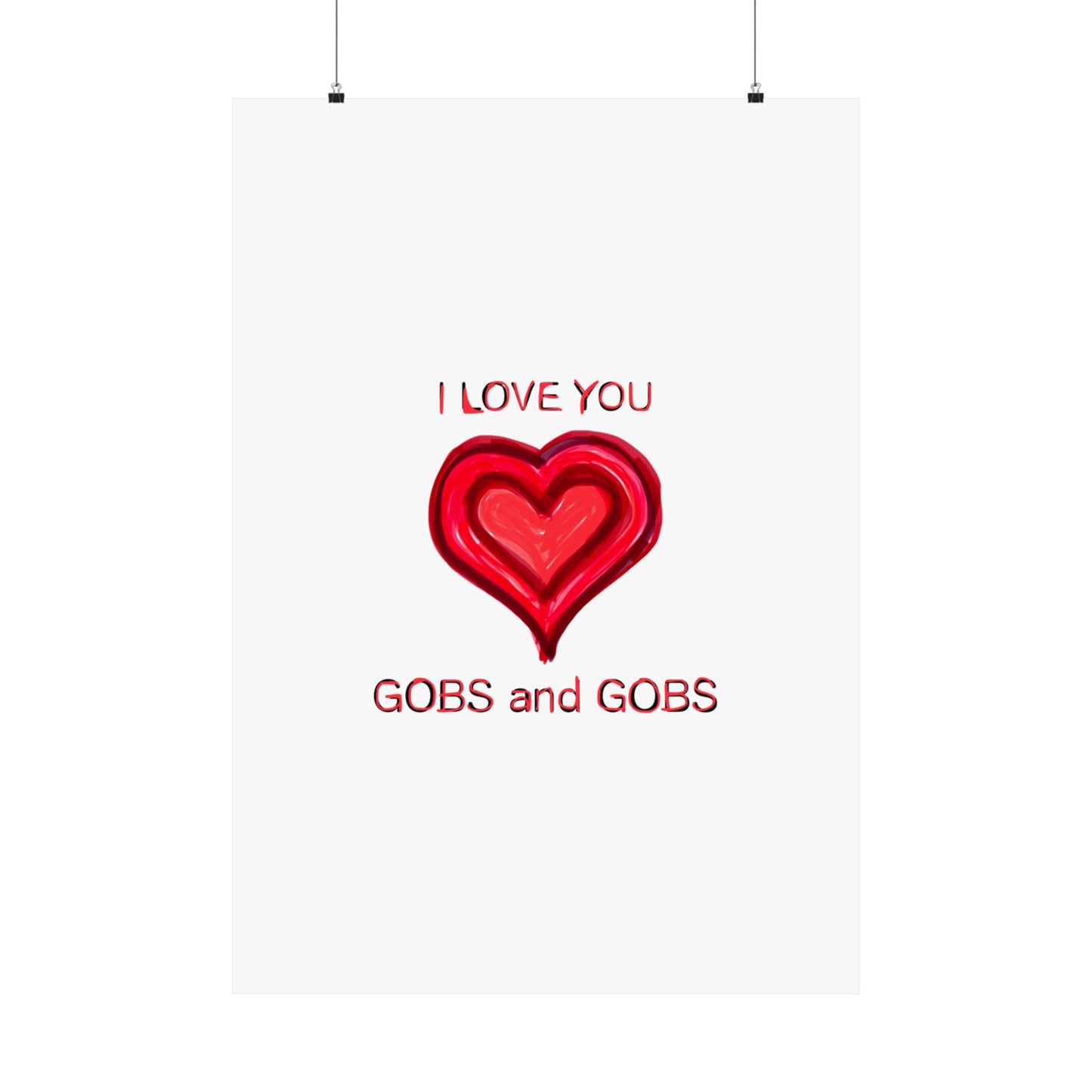 Heart I Love You Gobs and Gobs Matte Vertical Poster Wall Art, Framable Love Print, Romantic Home Decor Gift for Anniversary, Valentine's