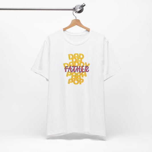 Father Unisex Tee - Dad Da Daddy Pop Pa Papa, Fathers Day Gifts