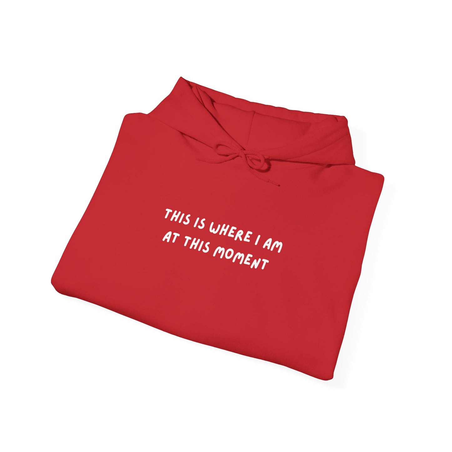 This is Where I Am Unisex Heavy Blend™ Hooded Sweatshirt, gender neutral, birthday, Christmas, Gift, Comfy, Soft, Warm, Hoodie, Pullover