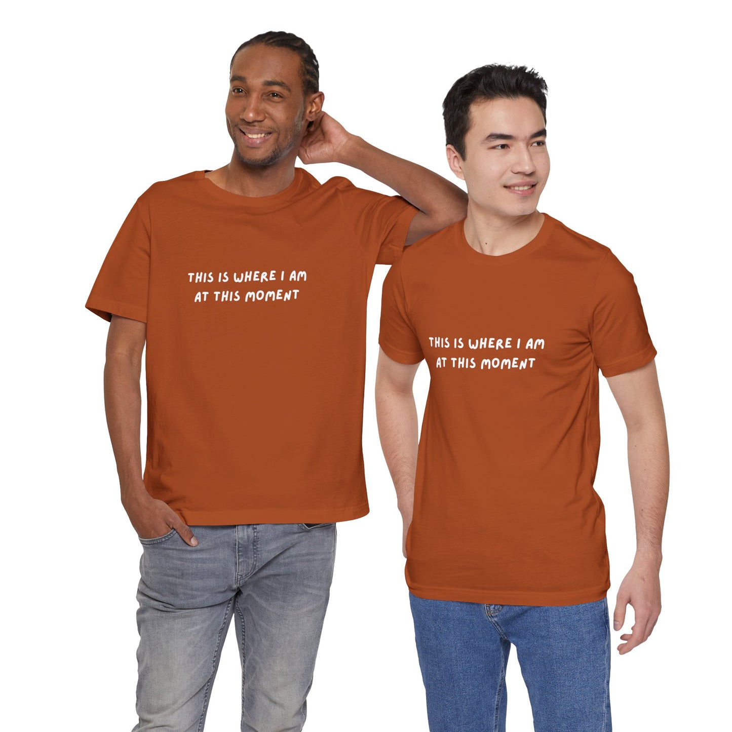 This is Where I Am Unisex Tee, Fun Shirts, Gift, Comfy, Soft, Casual, Gender Neutral, Short Sleeve, Women, Men, Teens, Birthday, Christmas