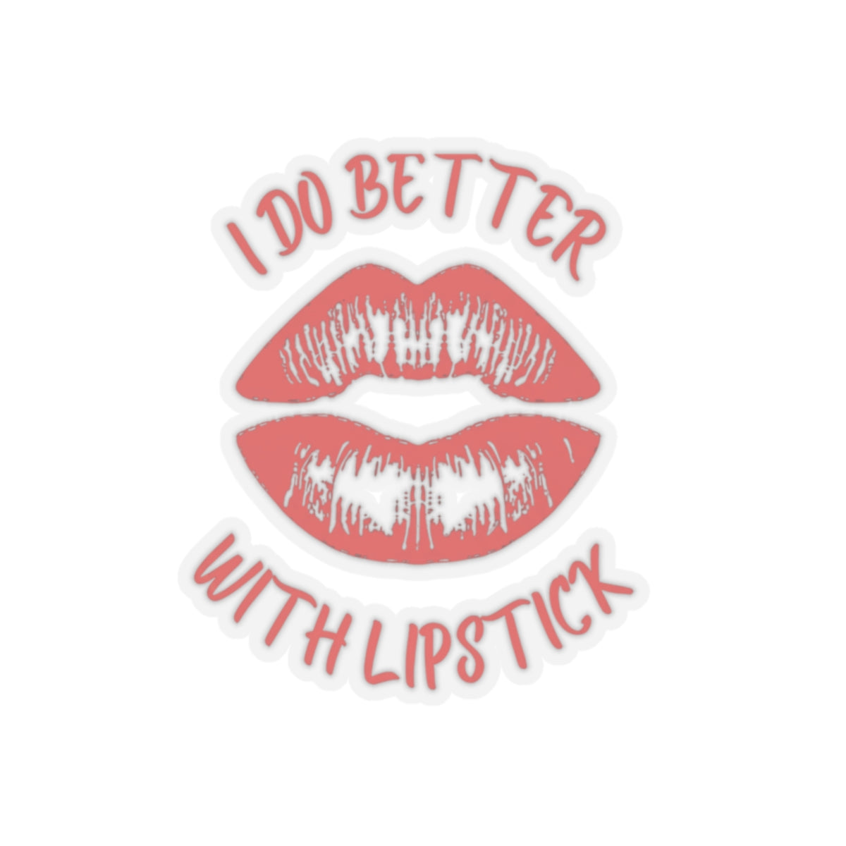 Red "I Do Better With Lipstick" Kiss-Cut Sticker