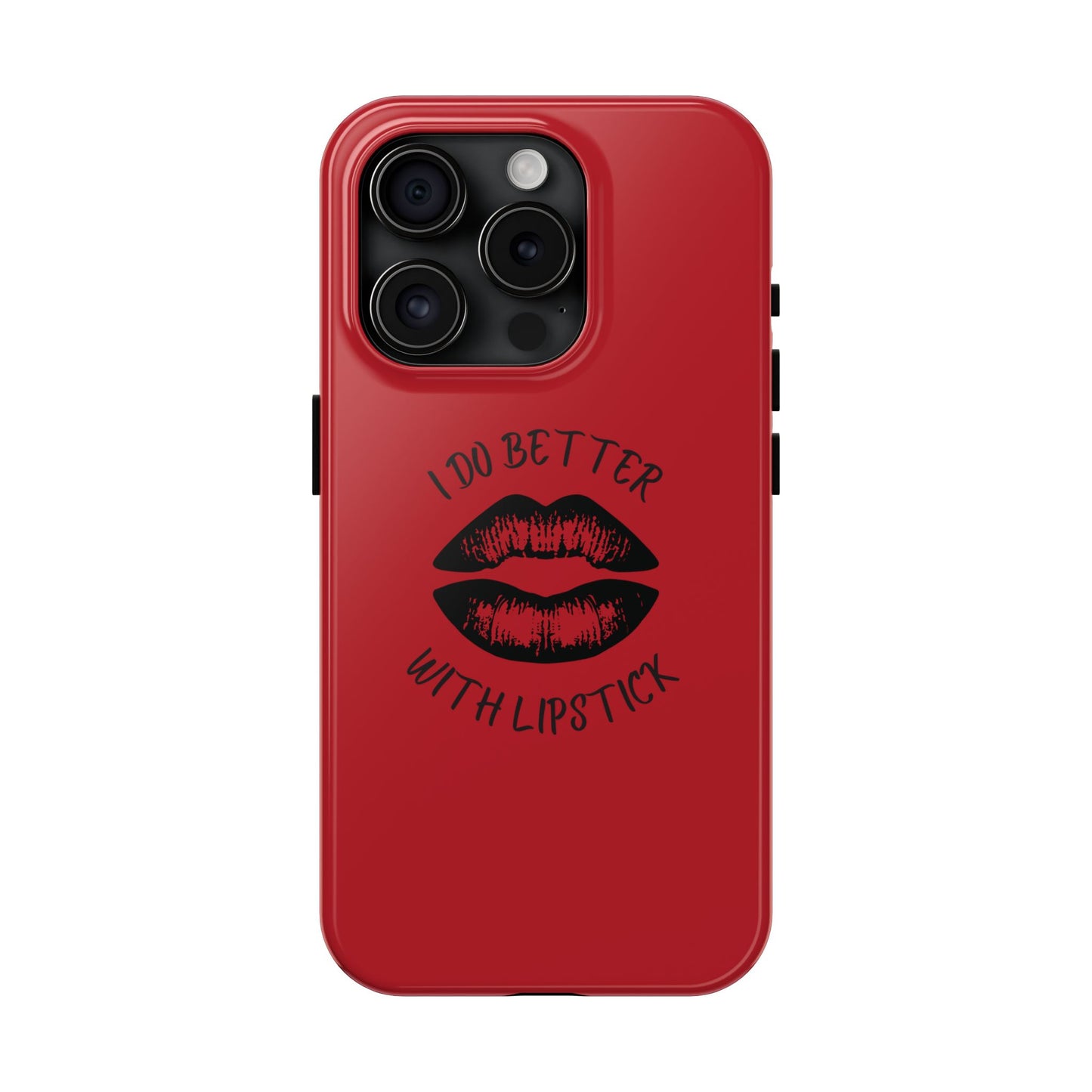Red I Do Better With Lipstick Tough Phone Cases, Protective Phone Covers, Personalized Cell Phone Accessories, Stylish Phone Protectors
