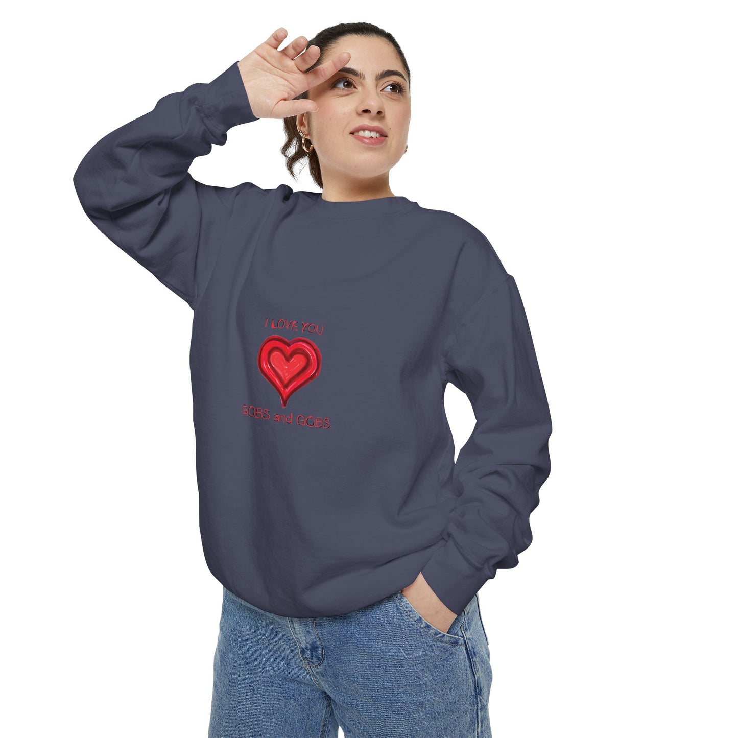 Heart I Love You Gobs and Gobs Unisex Sweatshirt