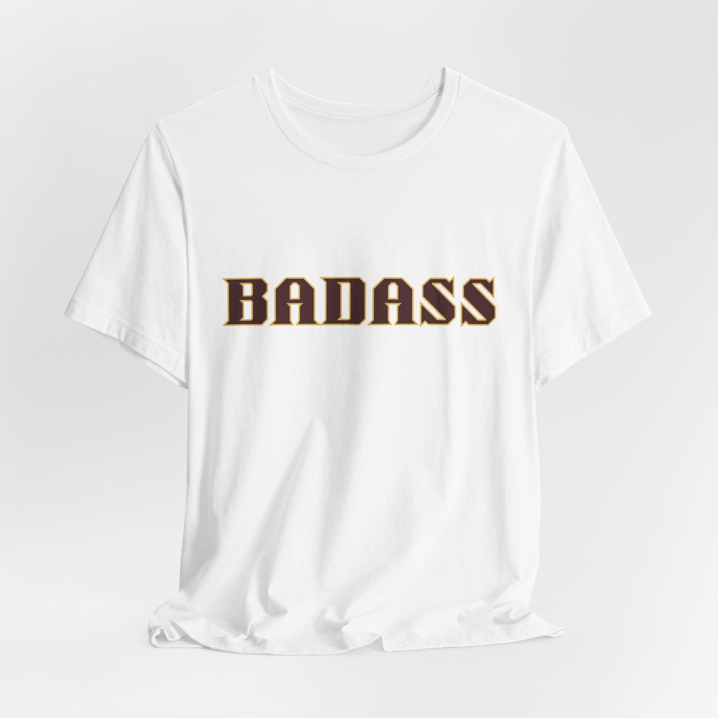 Badass Unisex Tee - Bold Gender Neutral Funny Attitude Shirt