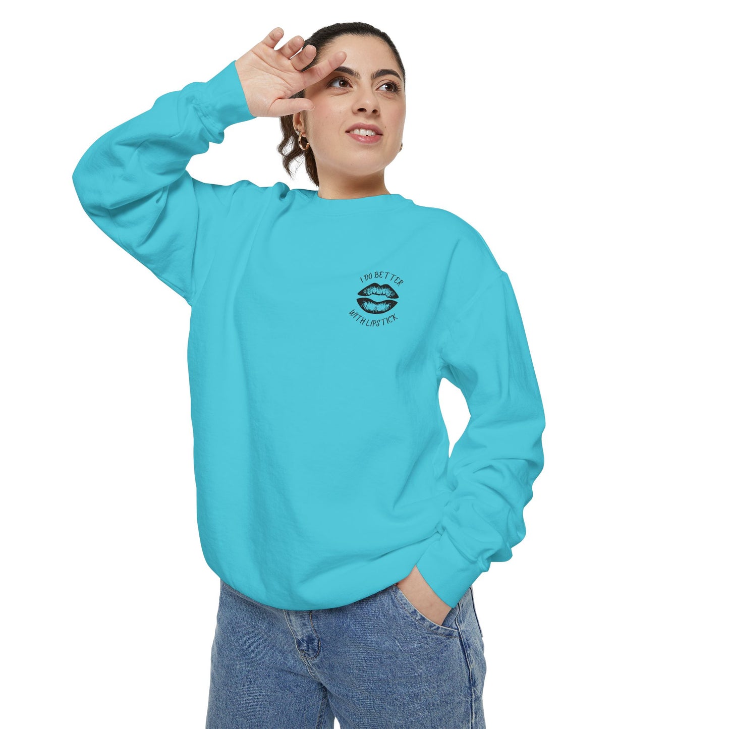 I Do Better With Lipstick Empowered Glamorous Unisex Sweatshirt - Gift