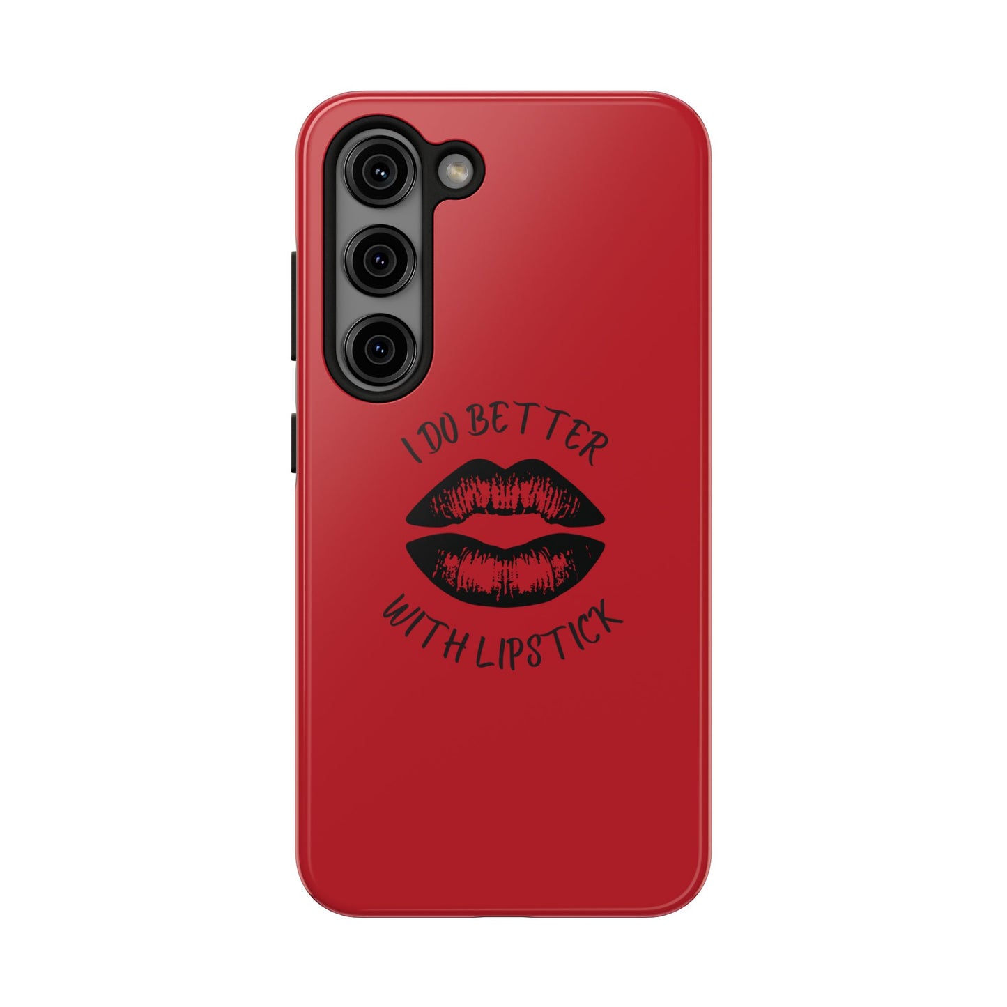 Red I Do Better With Lipstick Tough Phone Cases, Protective Phone Covers, Personalized Cell Phone Accessories, Stylish Phone Protectors