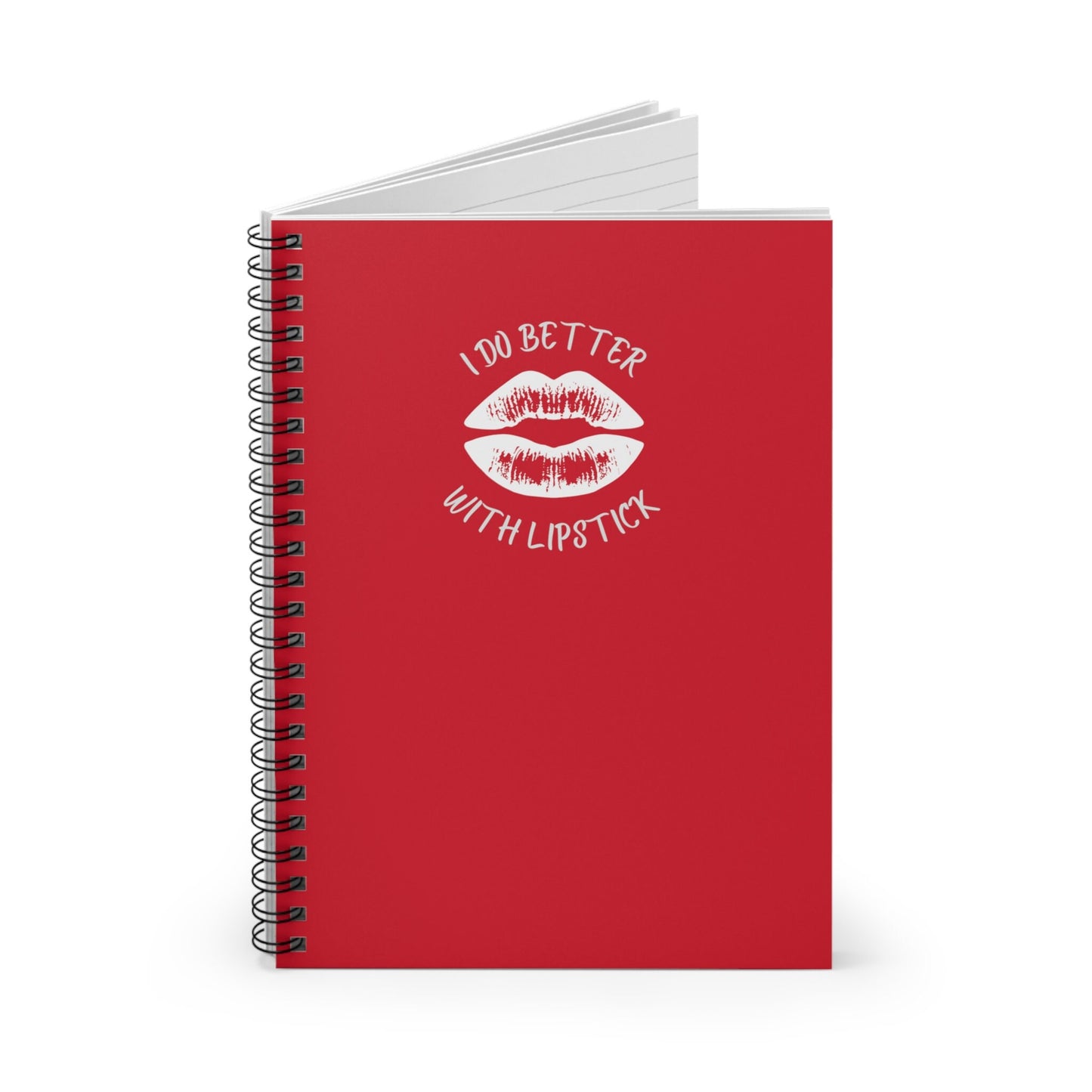 I Do Better With Lipstick Red Spiral Notebook - Ruled Line, empowered, glamor, gender neutral, journal, gift, teens, adults, kids, friends