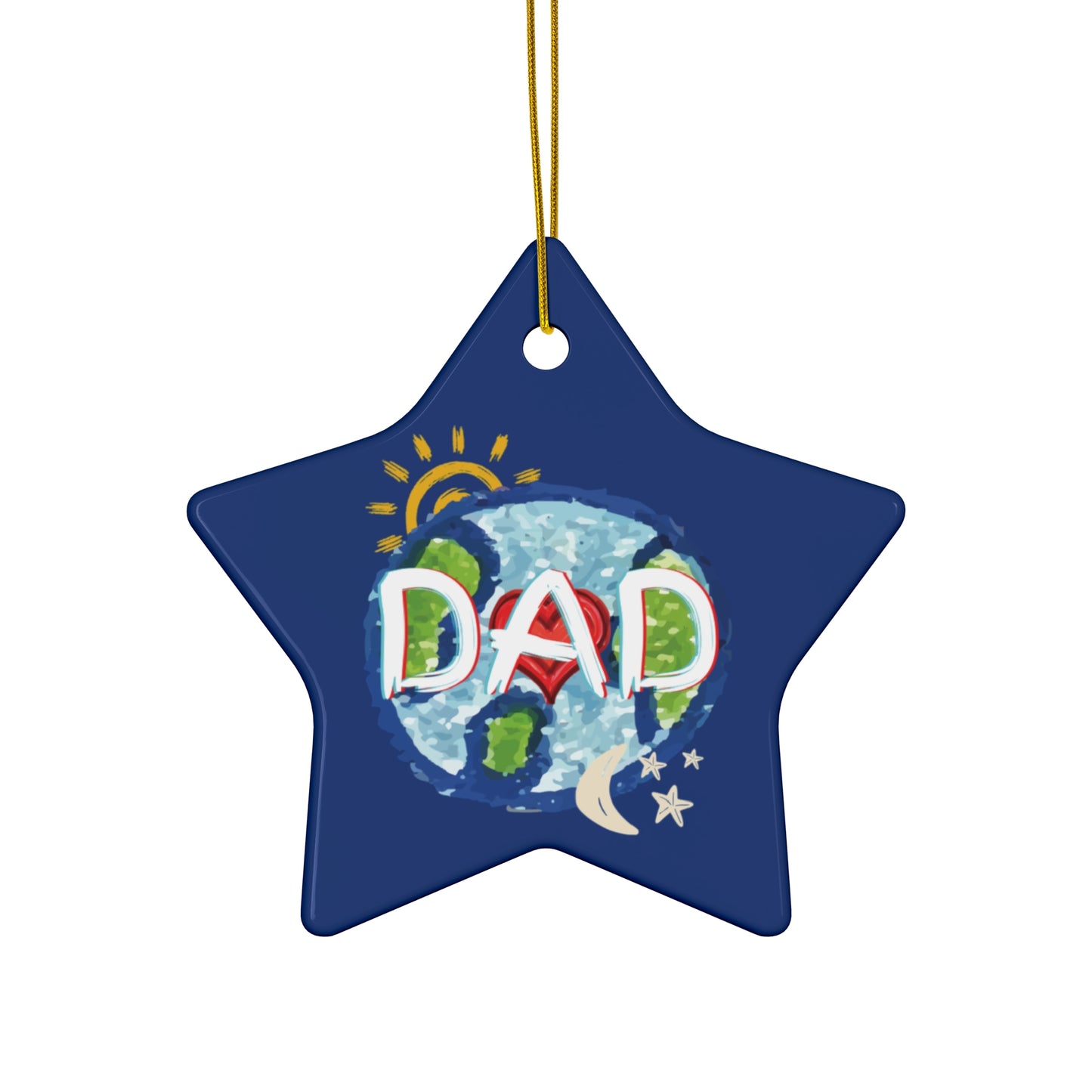 Ceramic Ornament, Dad Whole World Sun Moon & Stars Heart Circle Snowflake - Fathers Day Gifts