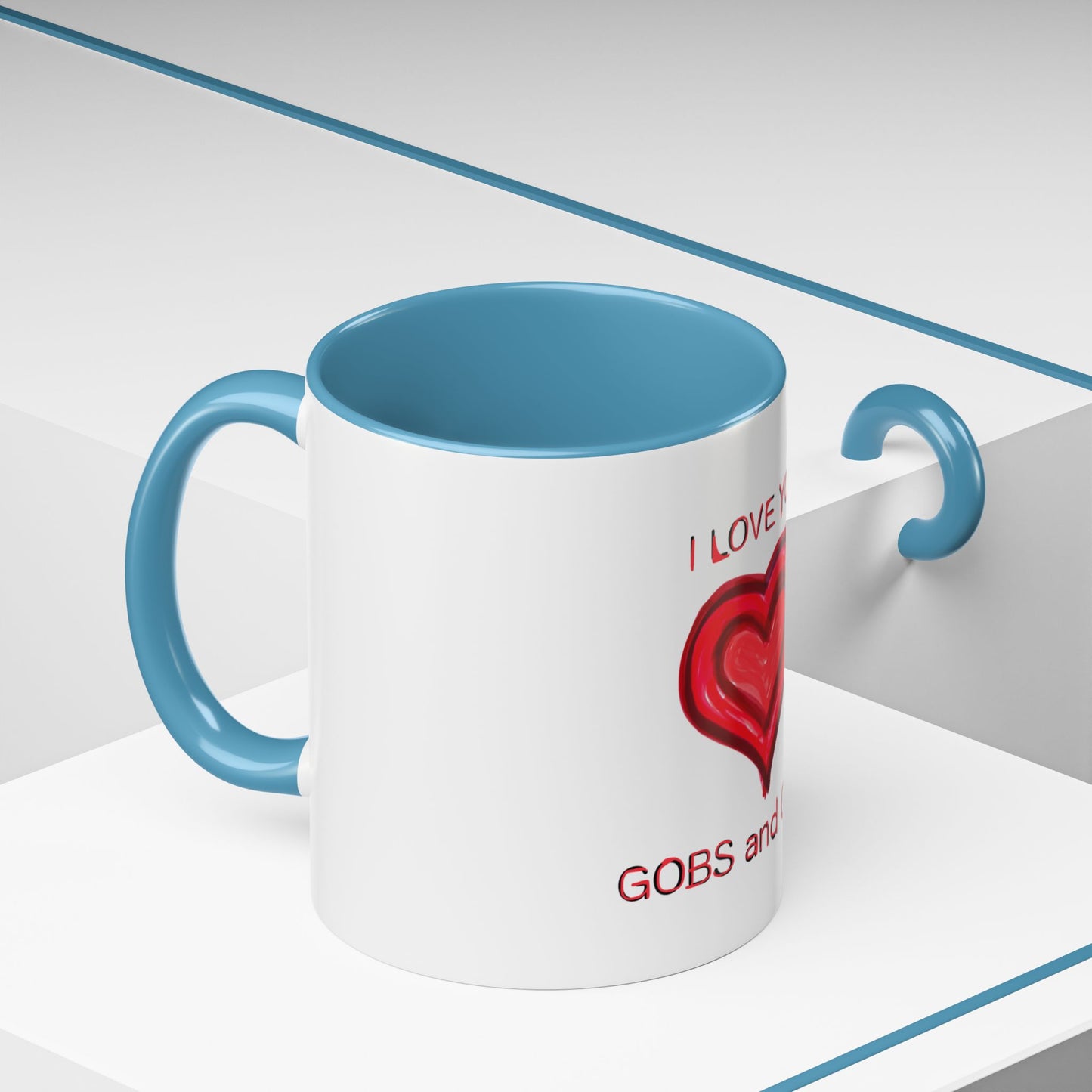 Coffee Mug - Heart I Love You Gobs and Gobs - Romantic Valentine's Day Tea Cup - Family Love