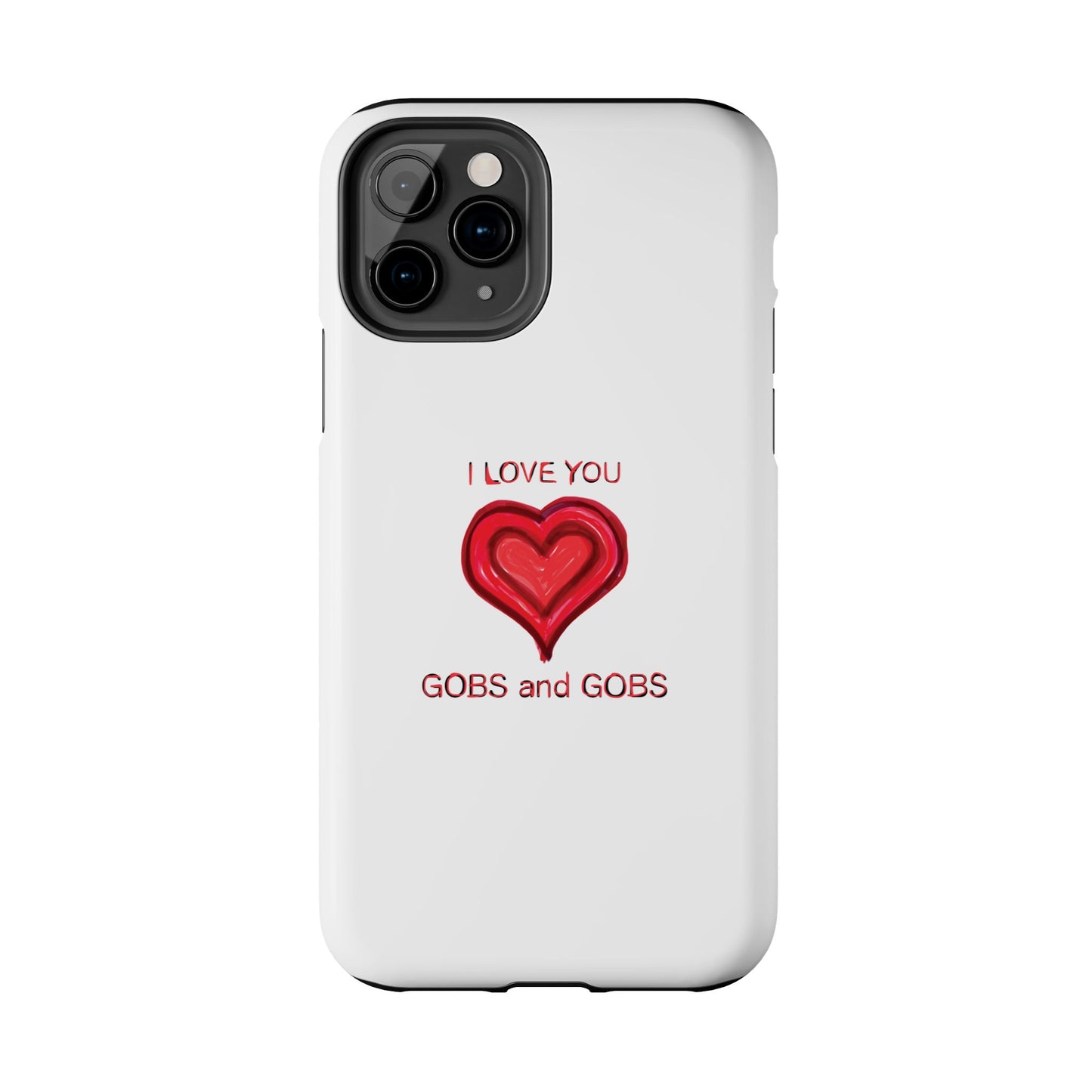 Heartfelt I Love You Gobs and Gobs Tough Phone Cases, iPhone & Samsung Cases, Wireless Charging, Gender Neutral Gifts, Valentines, Christmas