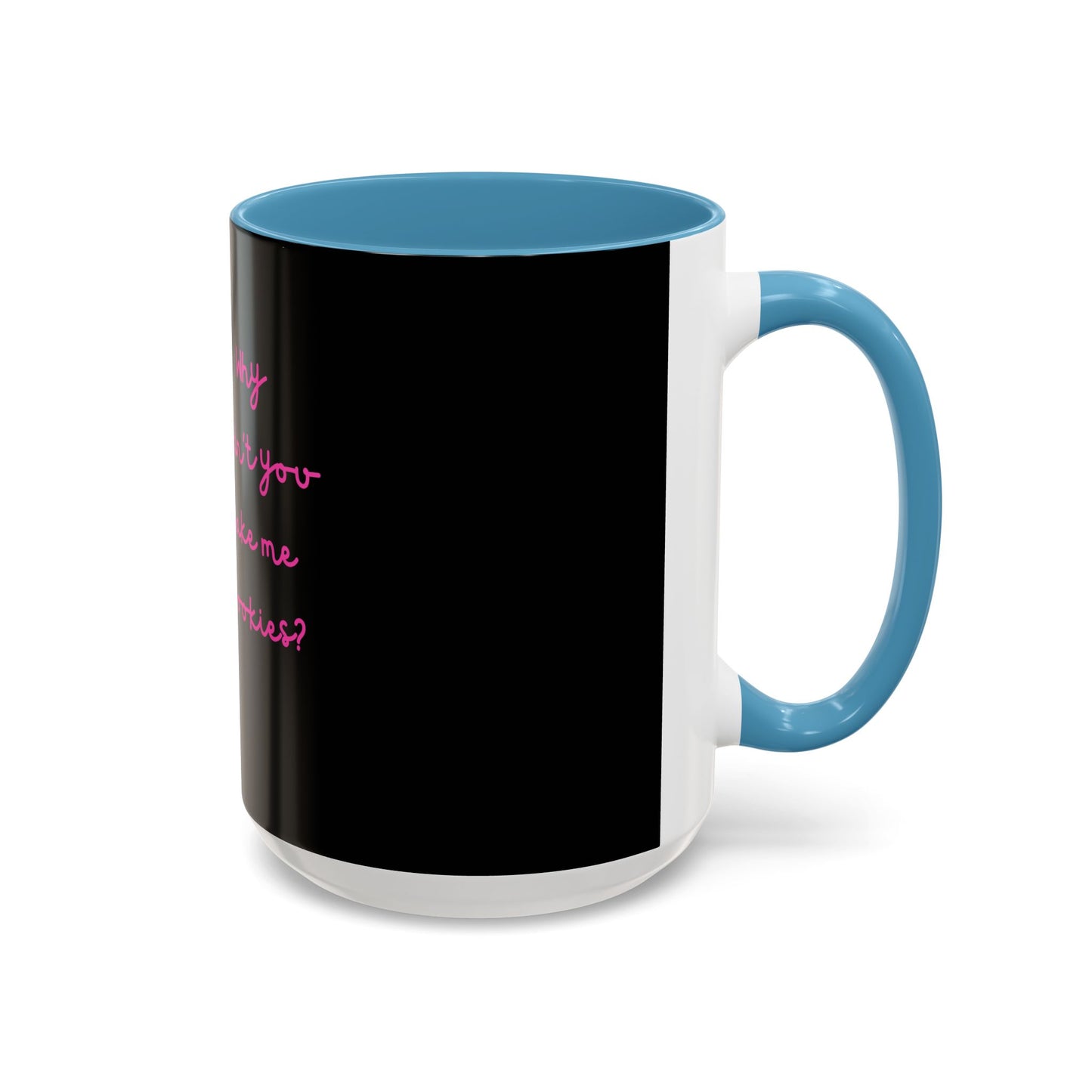 Why Didnt You Bake Me Cookies Coffee Mug, Gender Neutral, All Ages, Under 20 Bucks, Funny, Silly, Ceramic, BPA-Free, Gift, Men, Women, Kids