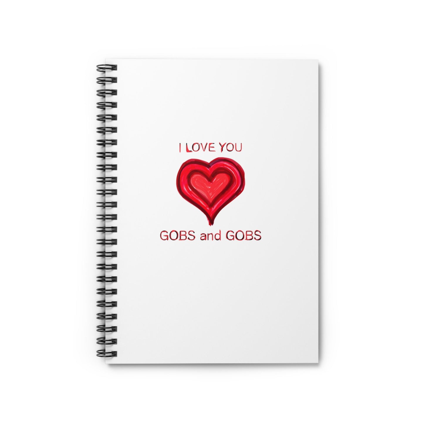 I Love You Gobs and Gobs White Spiral Notebook, Ruled Line, hearts, gender neutral, journal, gift, teens, adults, kids, friends, Valentines