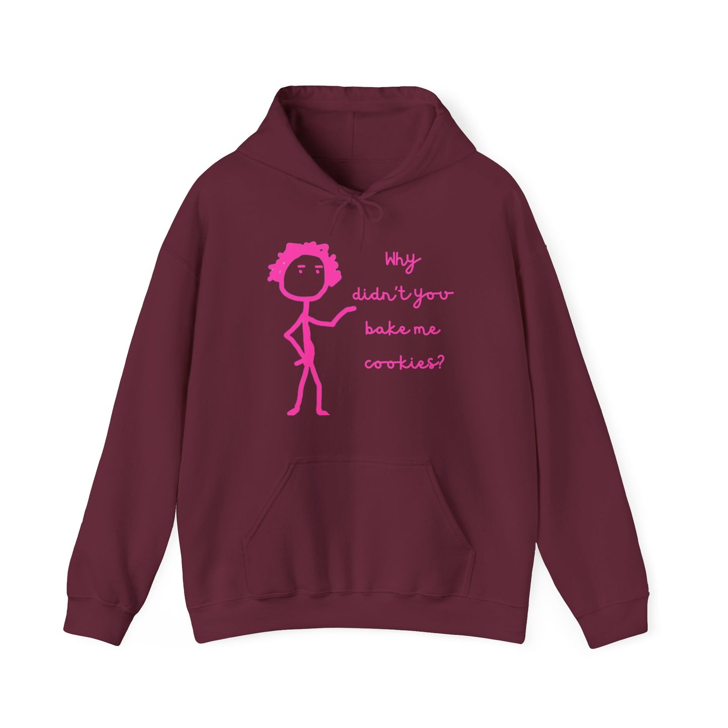 Why Didnt You Bake Me Cookies Unisex Heavy Blend™ Hooded Sweatshirt, funny shirts, hoodie, gift, friends, gender neutral, men, women, youths