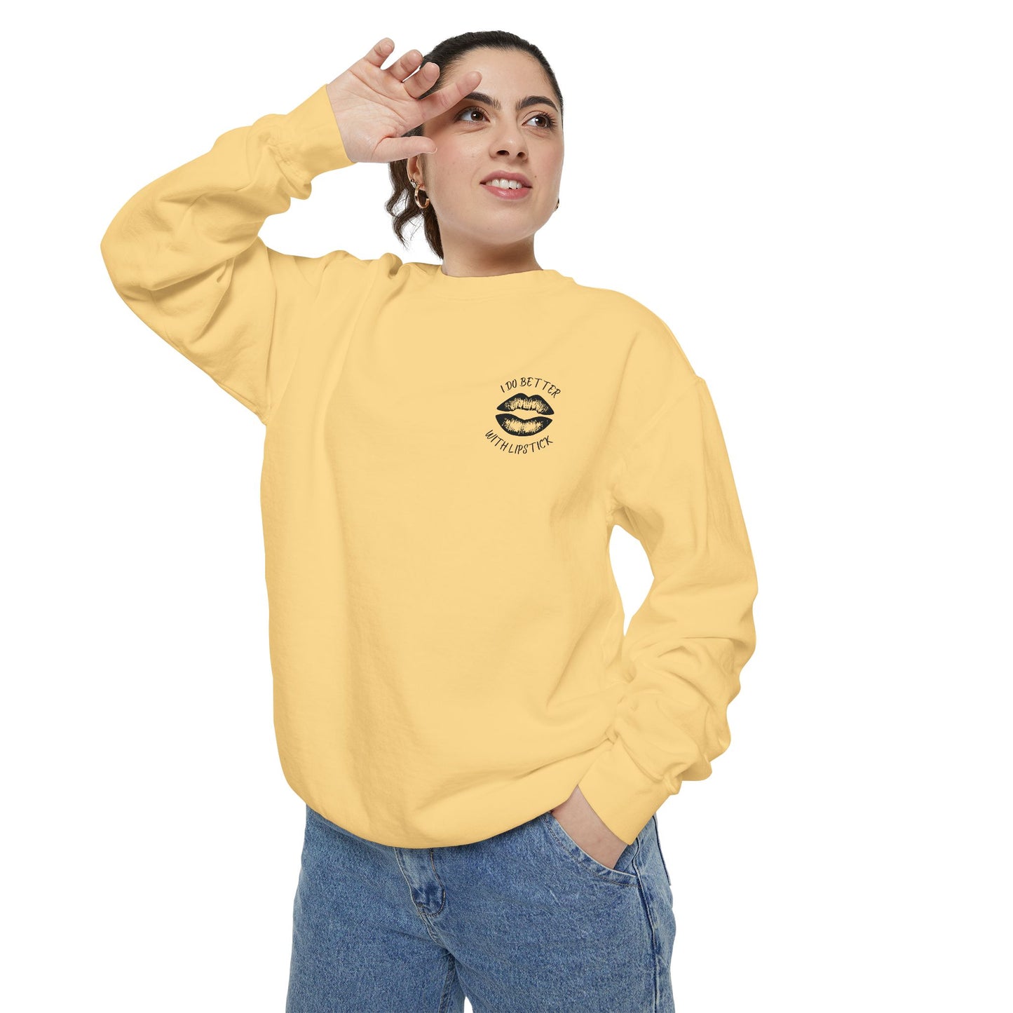 I Do Better With Lipstick Empowered Glamorous Unisex Sweatshirt - Gift