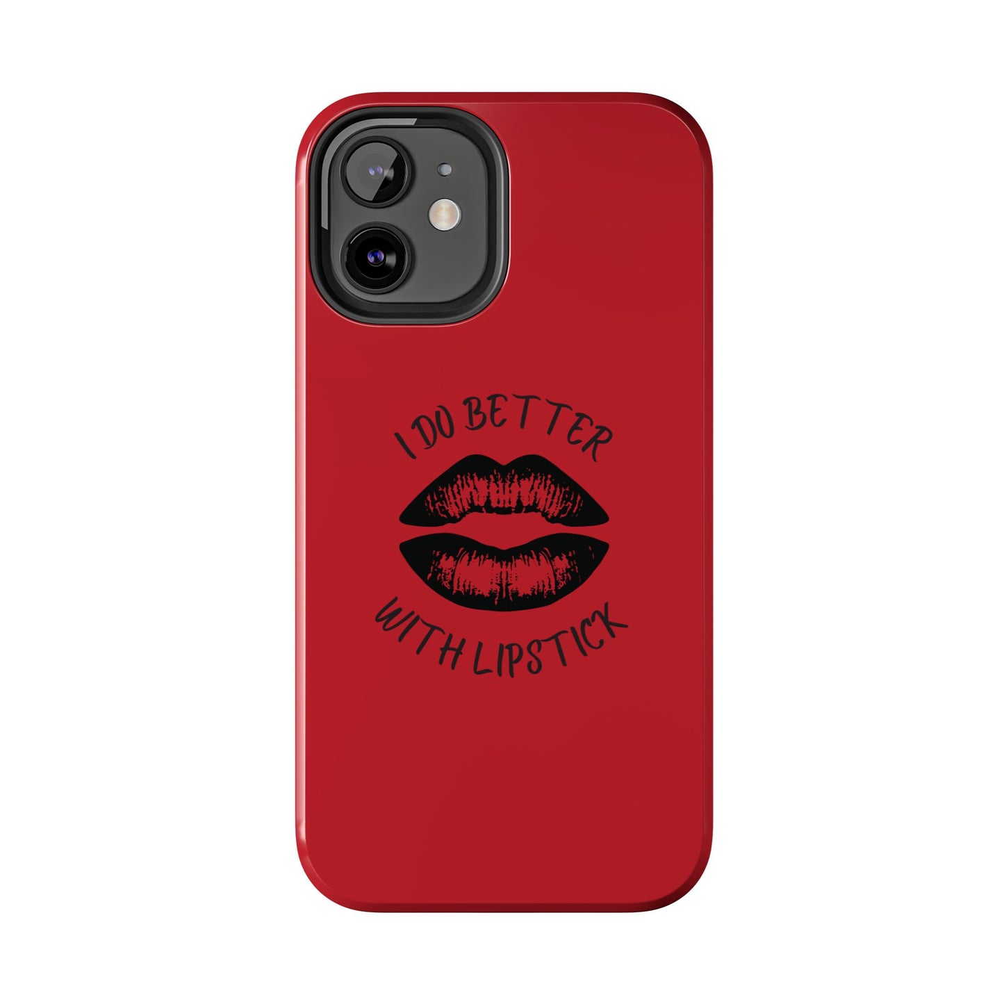 Red I Do Better With Lipstick Tough Phone Cases, Protective Phone Covers, Personalized Cell Phone Accessories, Stylish Phone Protectors
